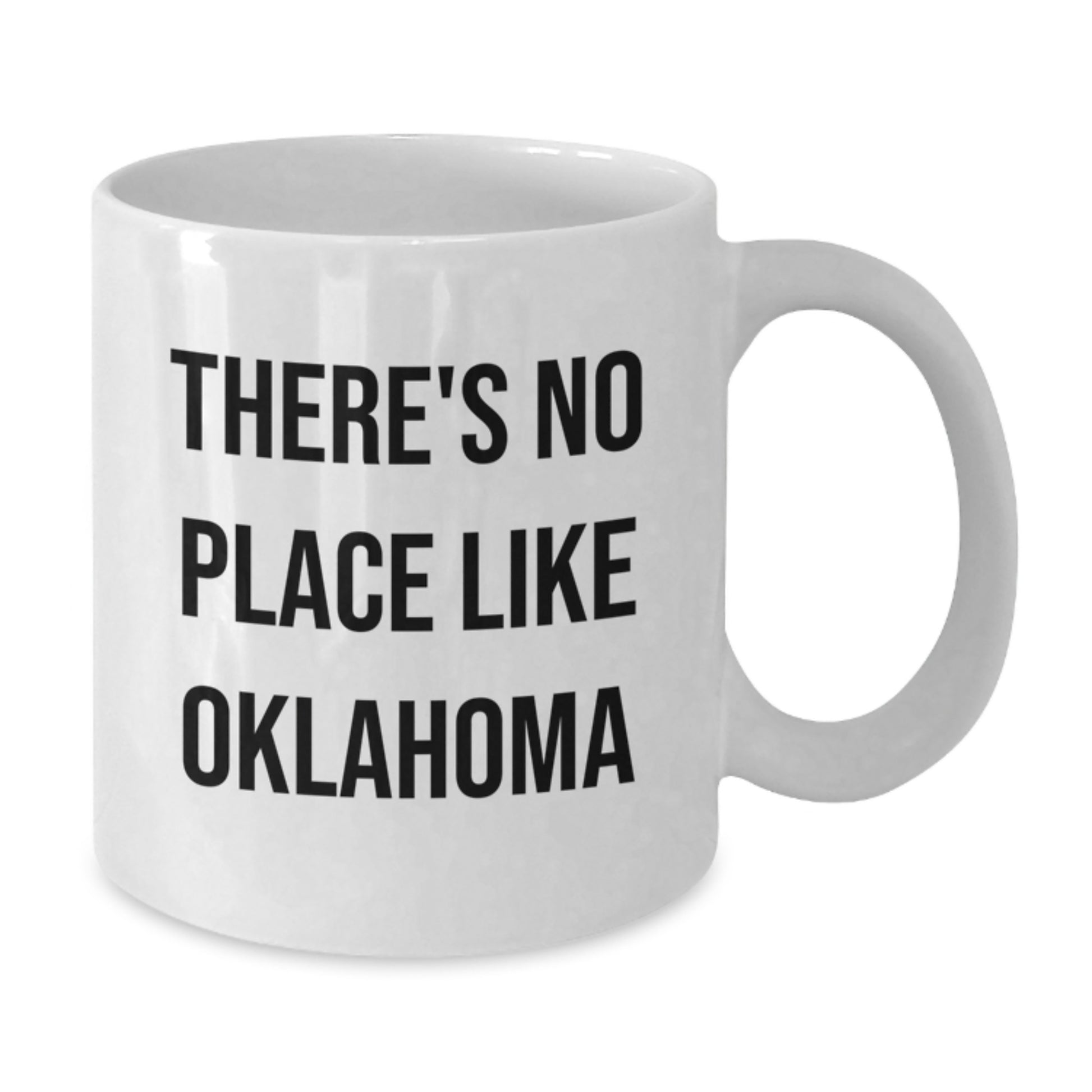 Oklahoma Gifts from Friends to Family, Funny 'There's No Place Like Oklahoma' White Coffee Mug for Graduation Unique Gifts - Additional