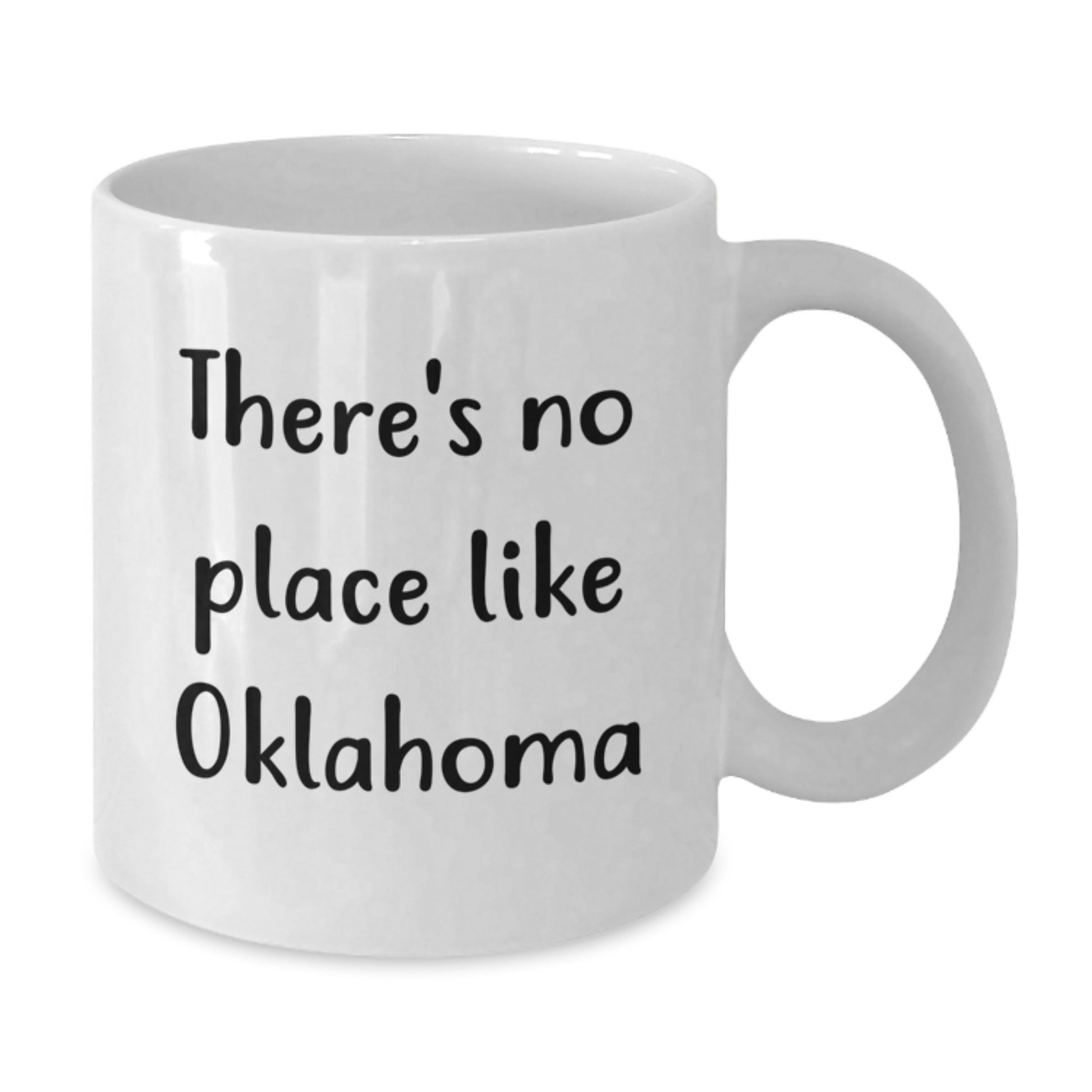 Oklahoma Gifts for Men or Women - Funny 'There's No Place Like Oklahoma' White Coffee Mug, Gifts from Friends, Coworkers, or Family - Additional