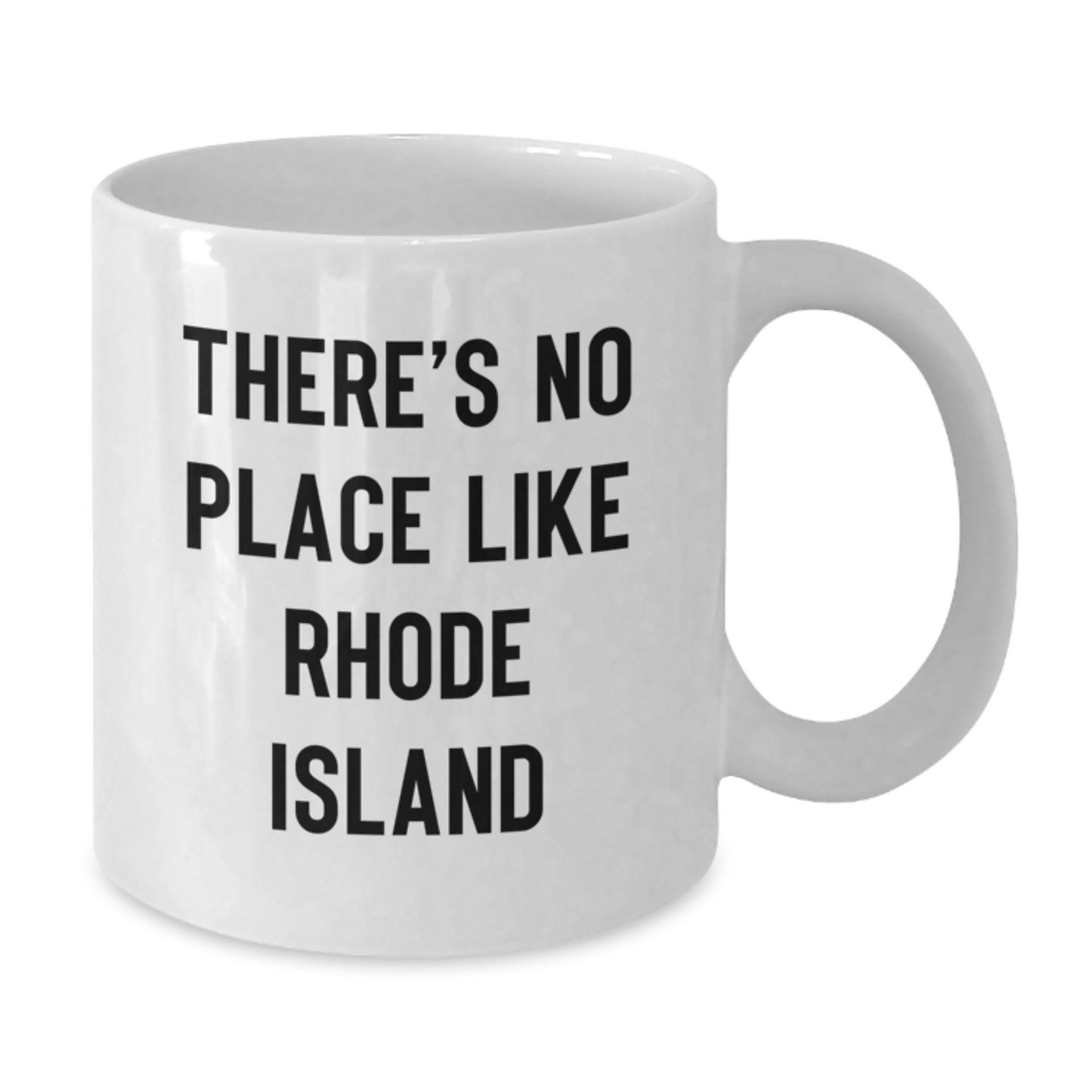 Rhode Island Enthusiasts Gifts from Friends to Family, Funny White Coffee Mug, There's No Place Like Rhode Island - Additional