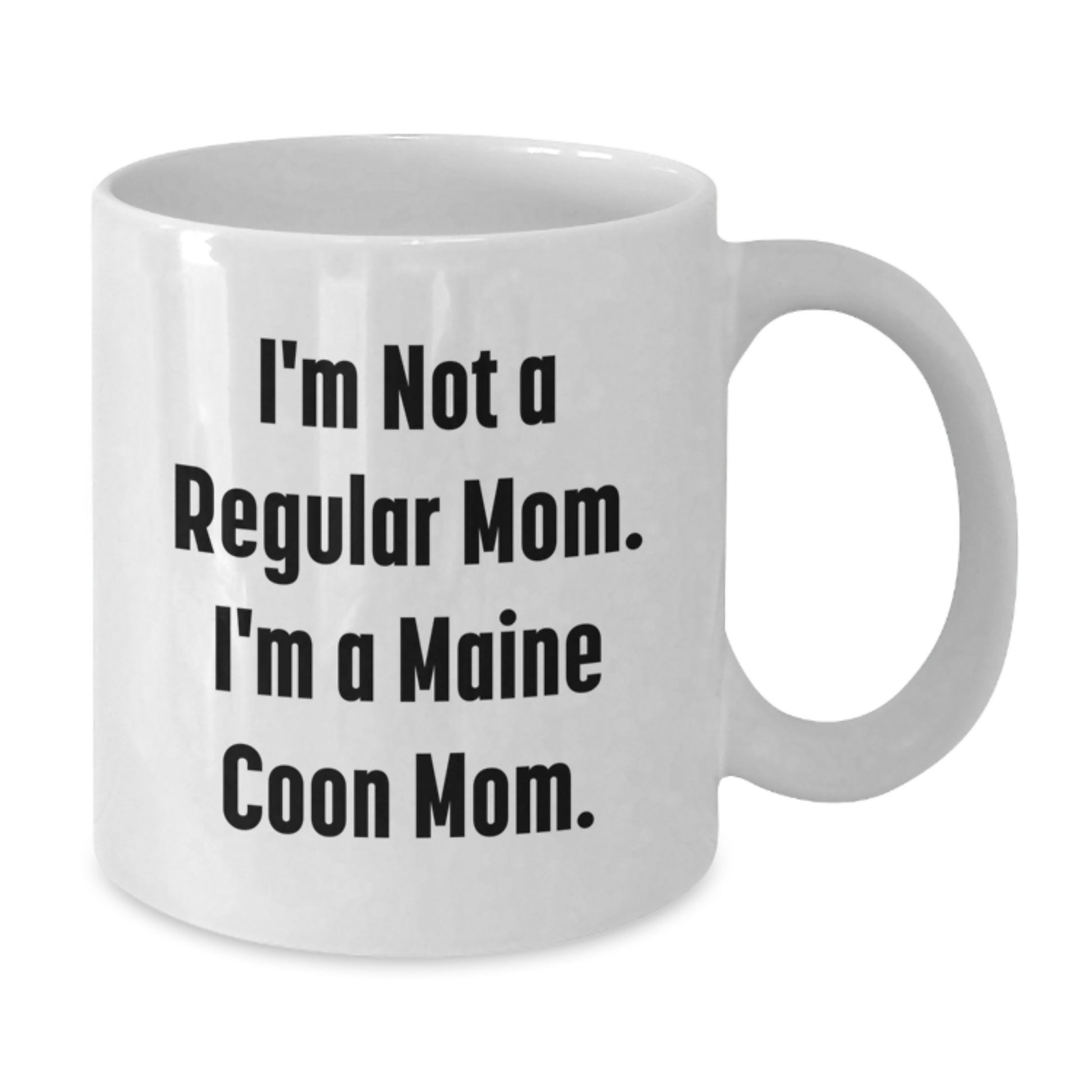 Funny Maine Coon Cat Gifts for Mom - White Coffee Mug - 'I'm Not A Regular Mom. I'm A Maine Coon Mom.' - Additional