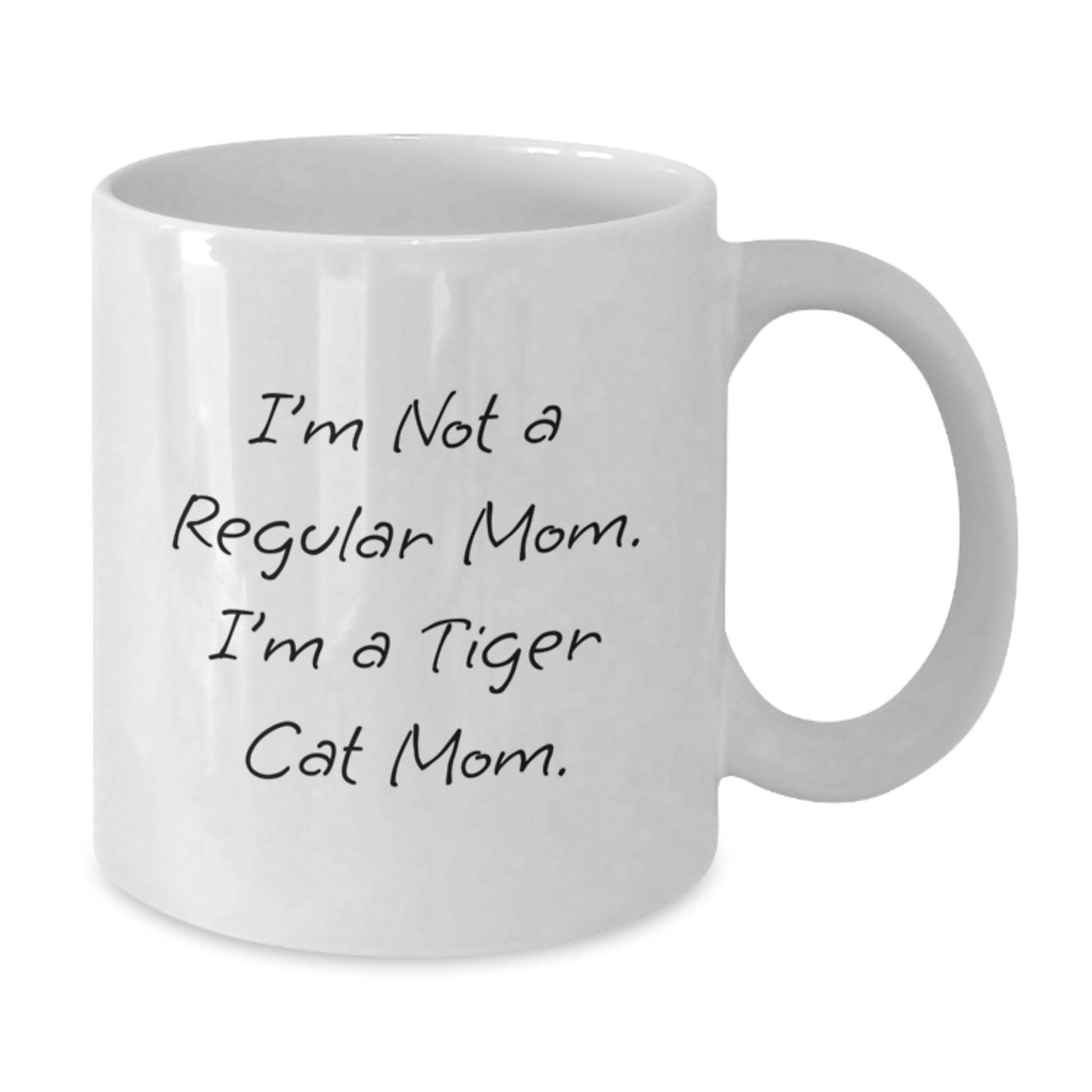 Funny Tiger Cat Mom Gifts from Family to Tiger Cat Lovers on Graduation Day - White Coffee Mug - I'm Not A Regular Mom. I'm A Tiger Cat Mom. - Additional