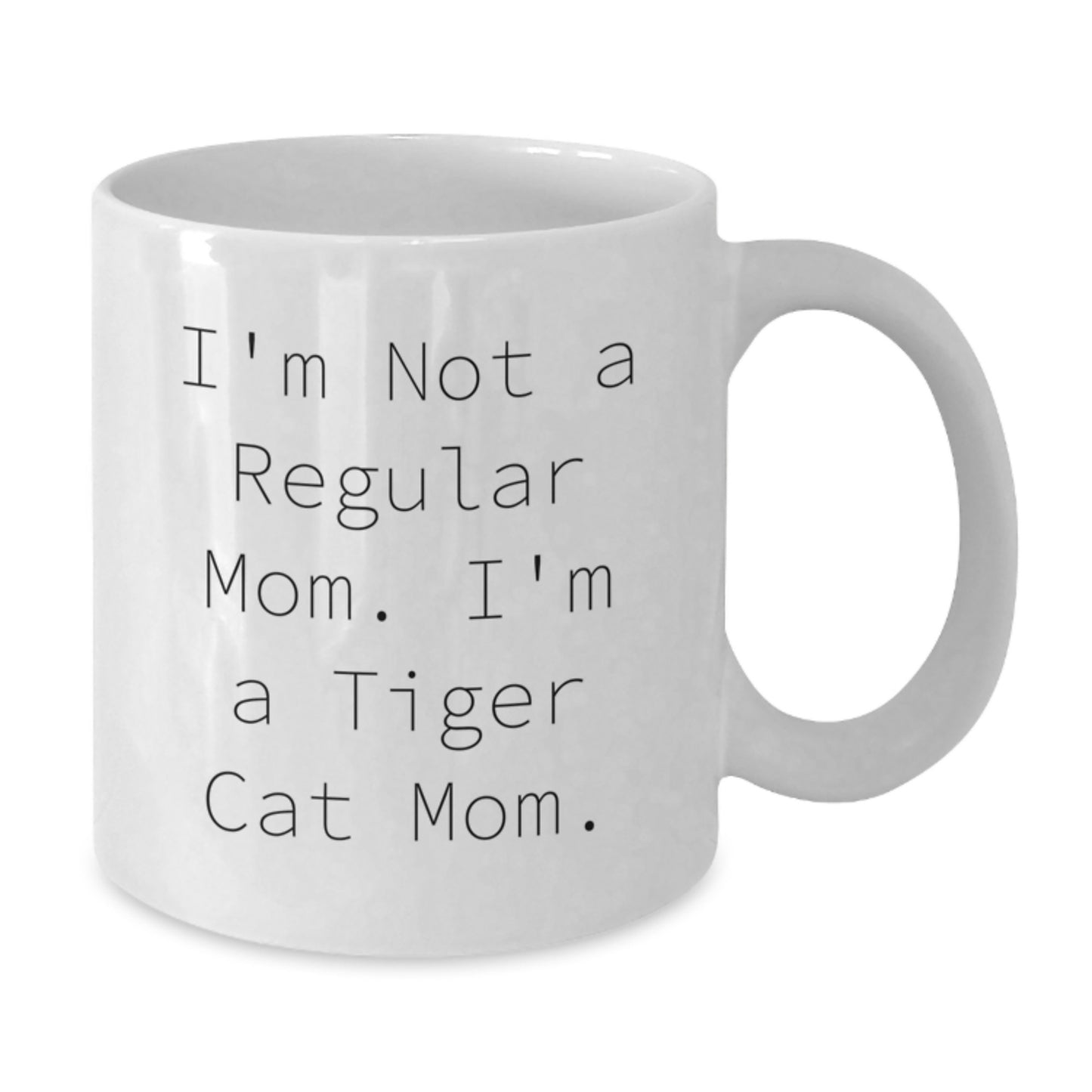 Funny Tiger Cat Mom White Coffee Mug Gifts for Tiger Cat Lover Friends - Inspired by I'm Not A Regular Mom. I'm A Tiger Cat Mom. Unique Graduation Gifts from Mom - Additional