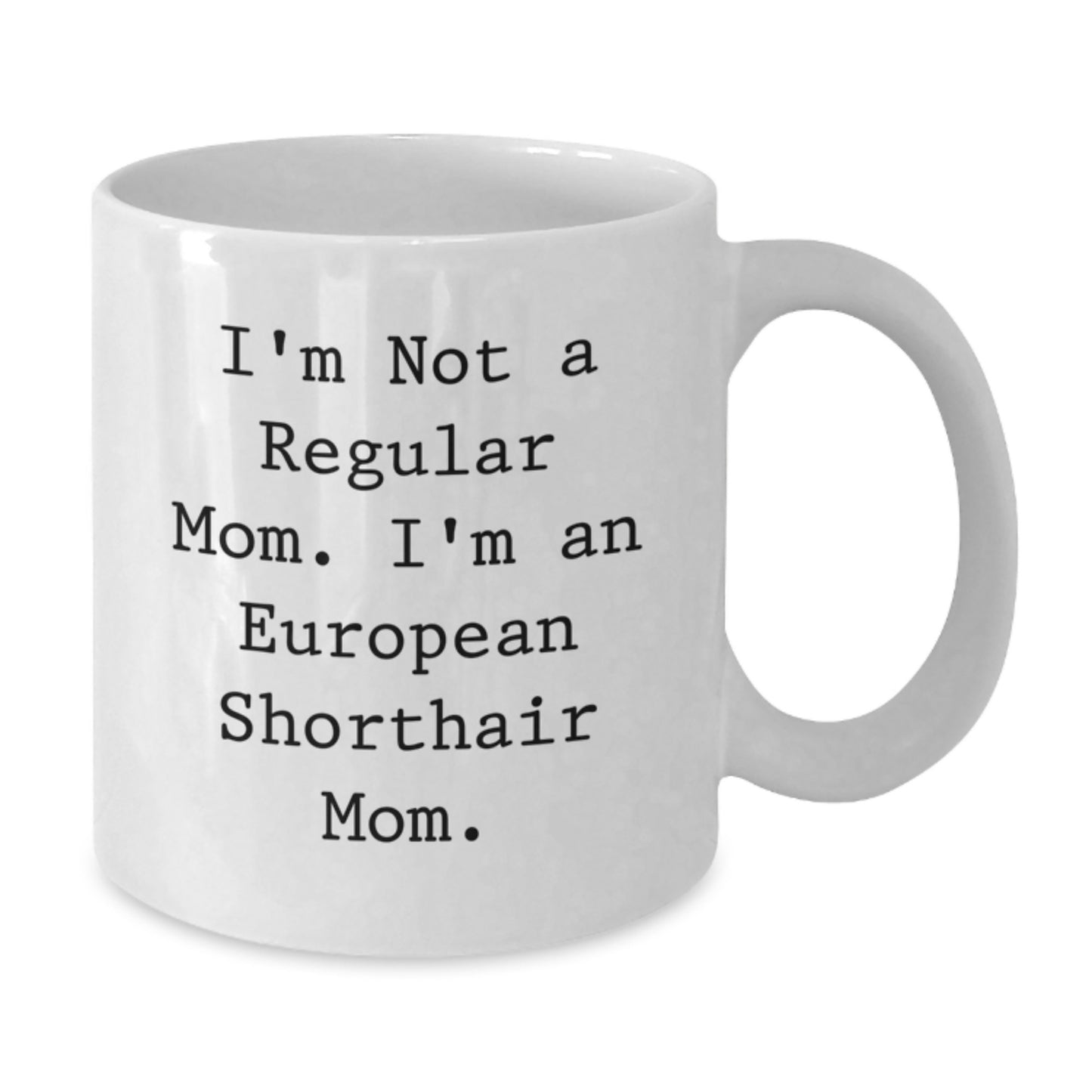 Funny European Shorthair Cat Mom Gifts for European Shorthair Cat Lovers, European Shorthair Cat Mom Coffee Mug, Gifts from Family to European Shorthair Cat Mom - Additional