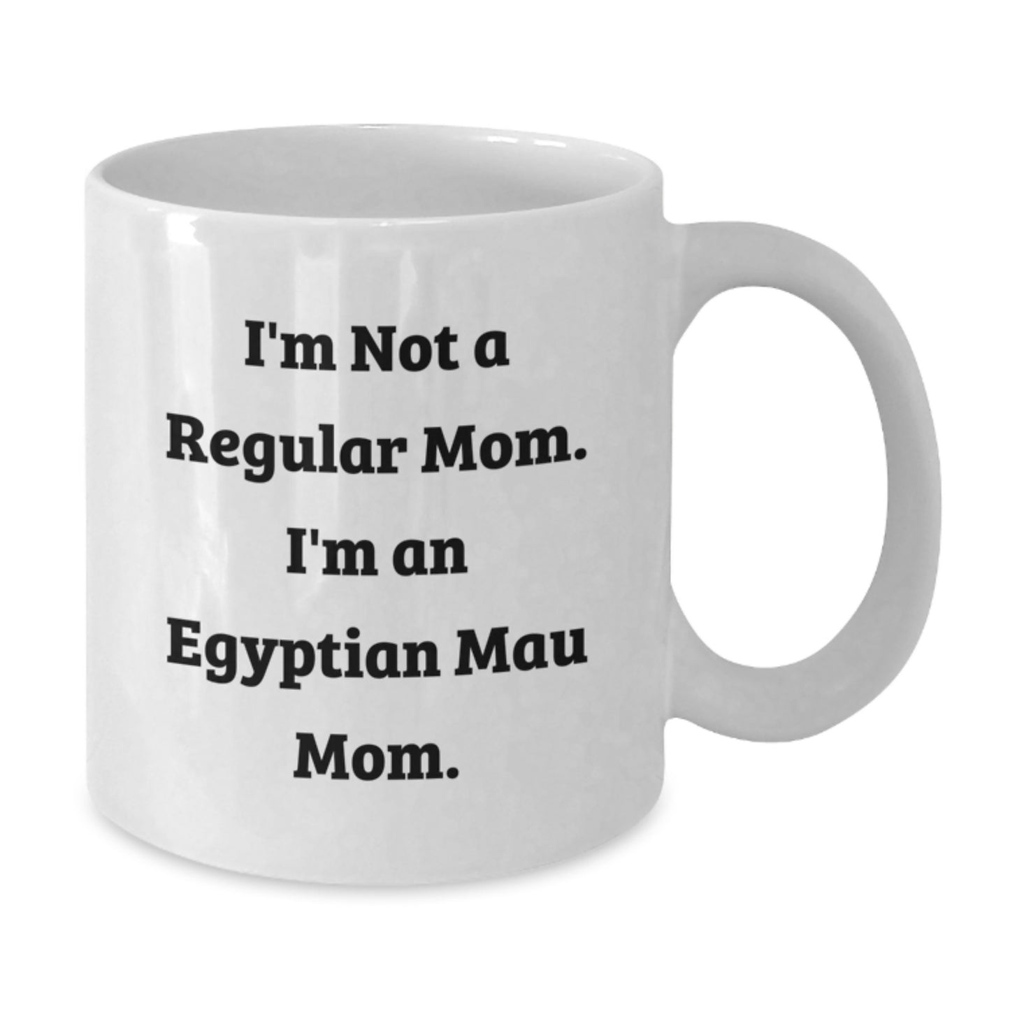 Funny Egyptian Mau Cat Mom Gifts from Men to Women Friends for Graduation, I'm Not A Regular Mom. I'm An Egyptian Mau Mom. White Coffee Mug, Egyptian Mau Cat Lover - Additional