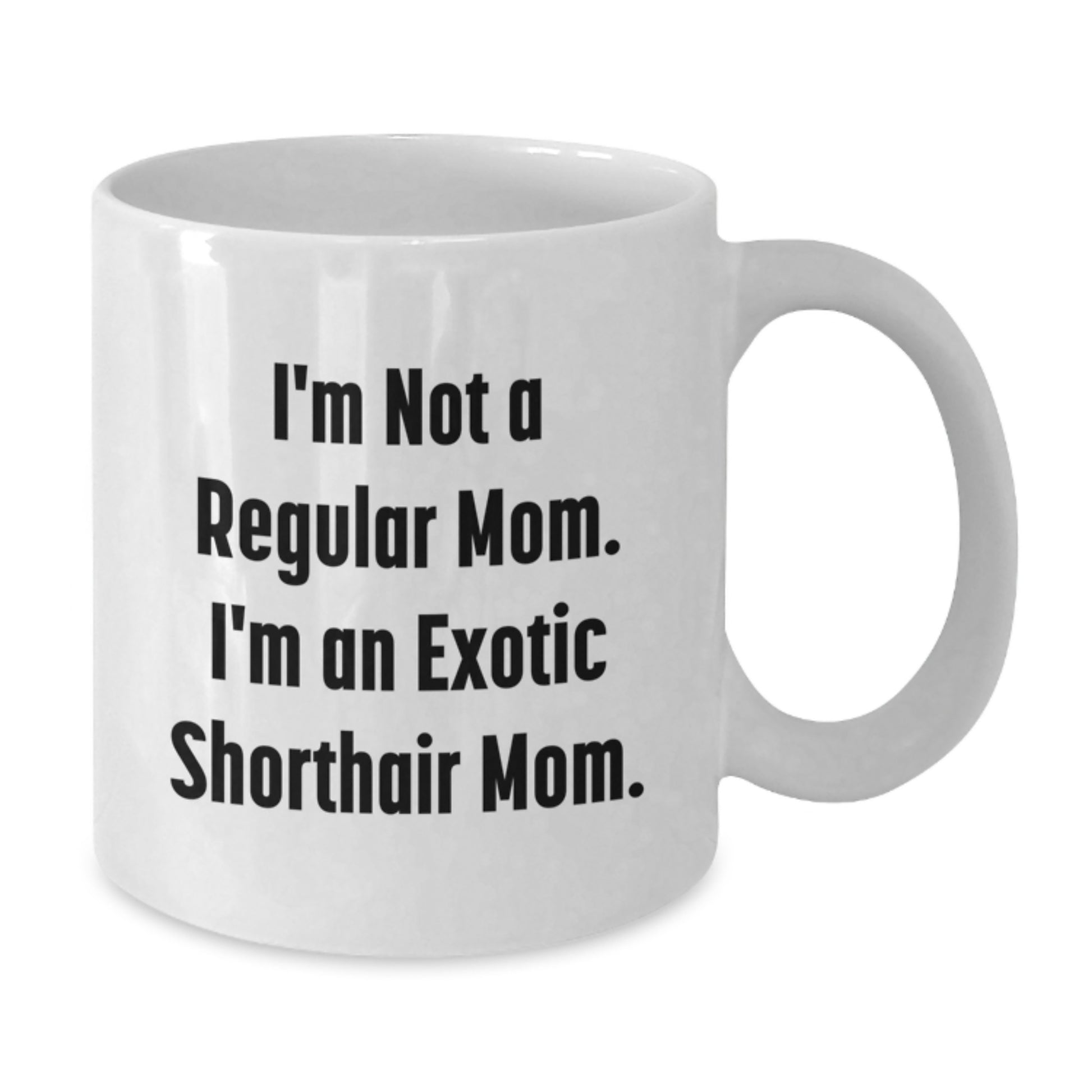 Exotic Shorthair Cat Mom Unique White Coffee Mugs Gifts from Mom to Exotic Shorthair Cat Lover - Additional