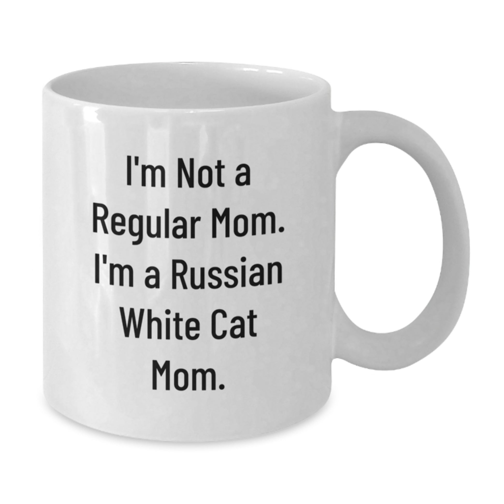 Funny Russian White Cat Mom Gifts for Men, Unique Graduation Unique Gifts for Friends, White Coffee Mug with Quote I'm Not A Regular Mom. I'm A Russian White Cat Mom. - Additional