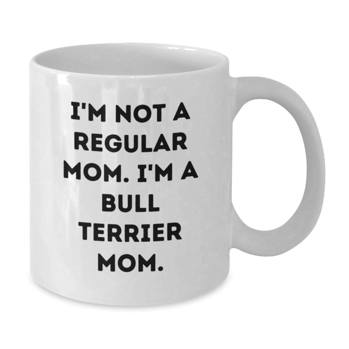 Funny Bull Terrier Dog Gifts for Mom, White Coffee Mugs with I'm Not A Regular Mom. I'm A Bull Terrier Mom. Quote, Gifts from Family to Family for Valentine's - Additional