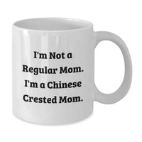 Load image into Gallery viewer, Funny Chinese Crested Dog Gifts for Chinese Crested Dog Lovers, Gifts from Mom or Dad, White Coffee Mug, I'm Not A Regular Mom. I'm A Chinese Crested Mom. - Additional
