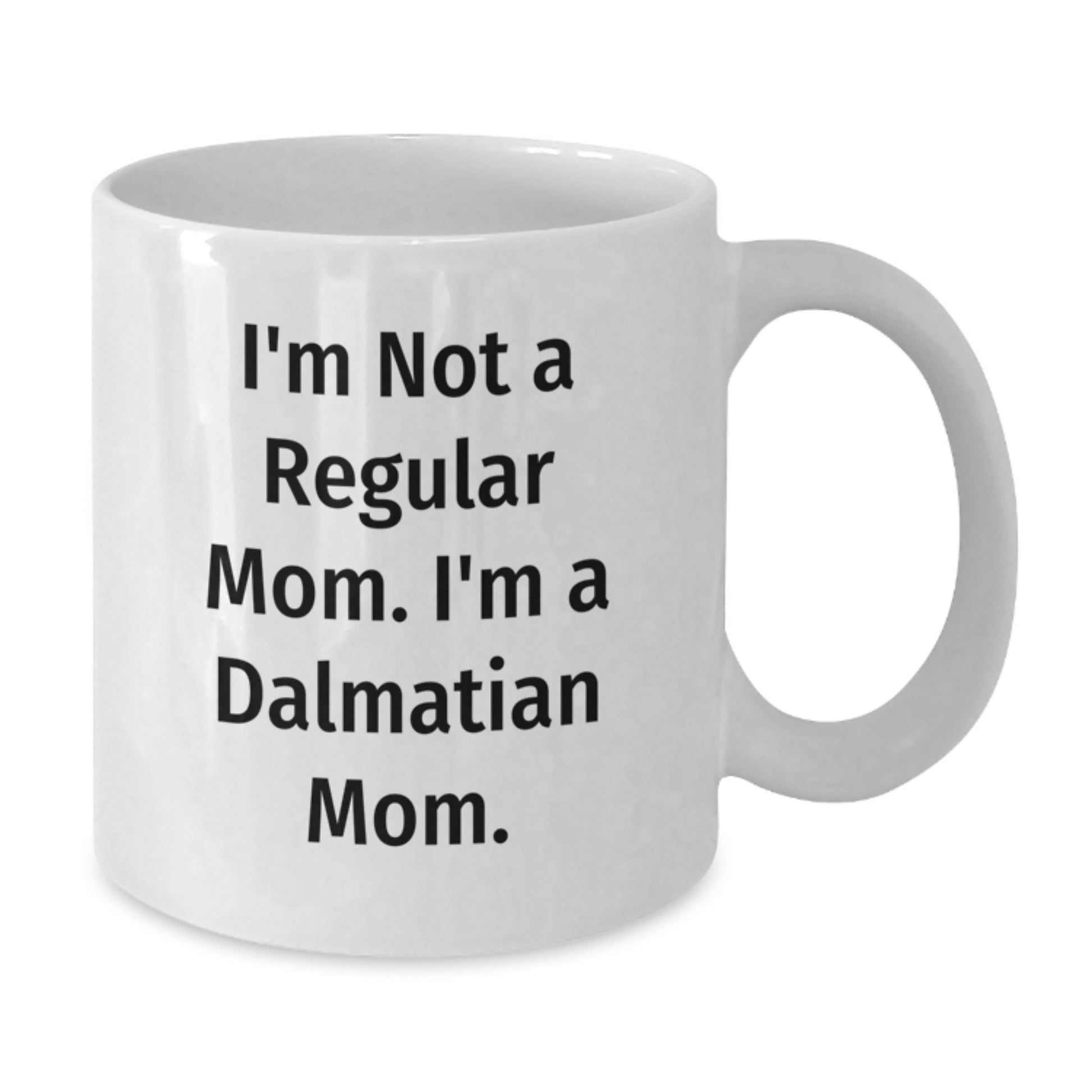 Dalmatian Dog Mom Gifts from Friends for Dalmatian Dog Lovers - Funny White Coffee Mug - Additional