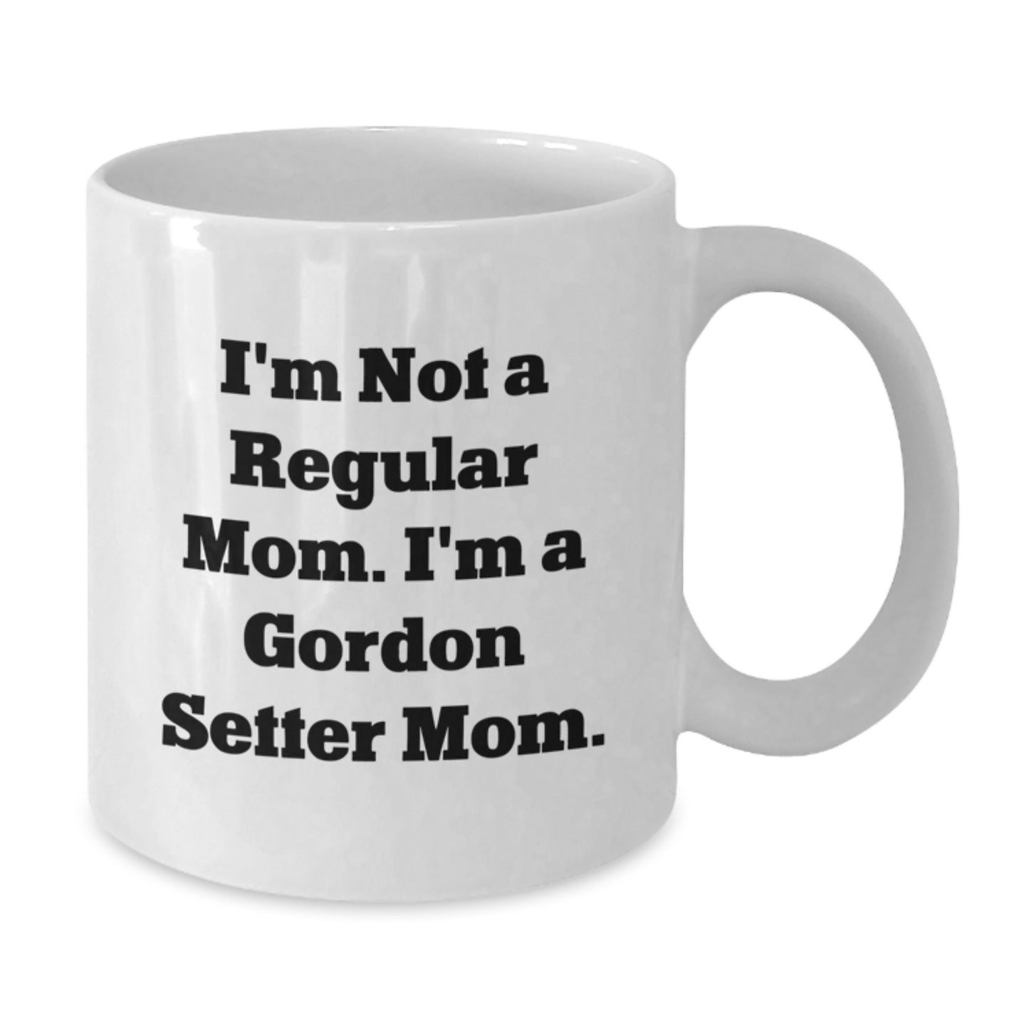 Gordon Setter Dog Mom Funny Gifts, White Coffee Mug for Graduation, 'I'm Not A Regular Mom. I'm A Gordon Setter Mom.' - Additional