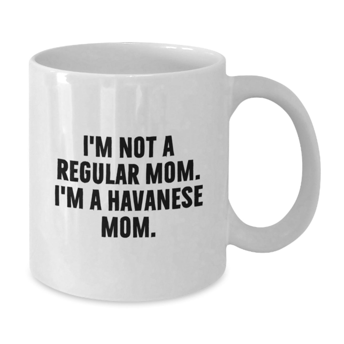 Unique Havanese Dog Mom Gifts, Funny White Coffee Mug for Graduation, 'I'm Not A Regular Mom. I'm A Havanese Mom.' - Additional