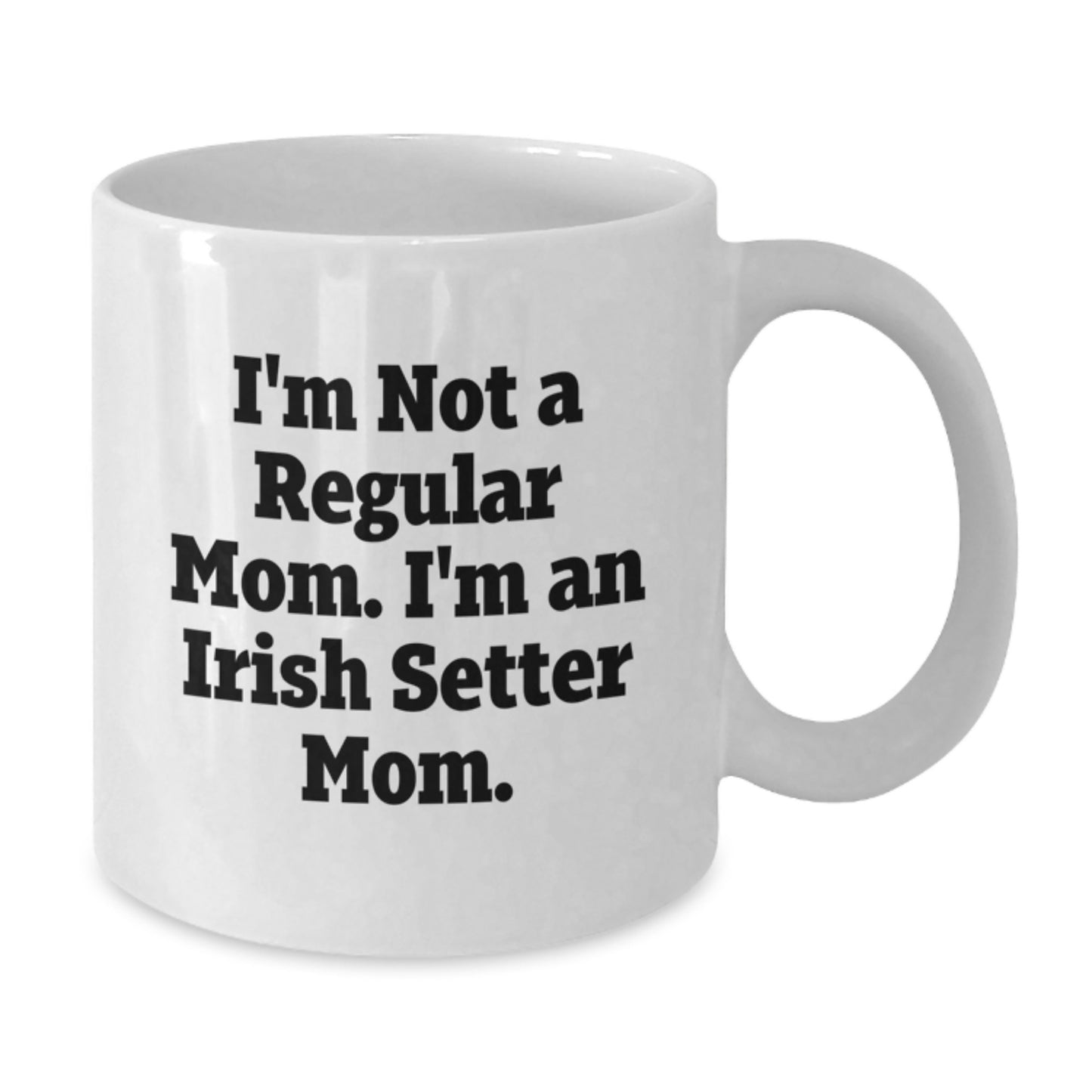 Funny Irish Setter Dog Mom Gifts for Men, Unique White Coffee Mugs, I'm Not A Regular Mom. I'm An Irish Setter Mom. Graduation Unique Gifts from Family - Additional