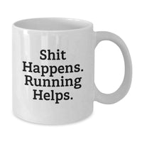 Load image into Gallery viewer, Funny Running White Coffee Mugs Gifts for Running Lovers from Friends and Family - Shit Happens Running Helps - Additional
