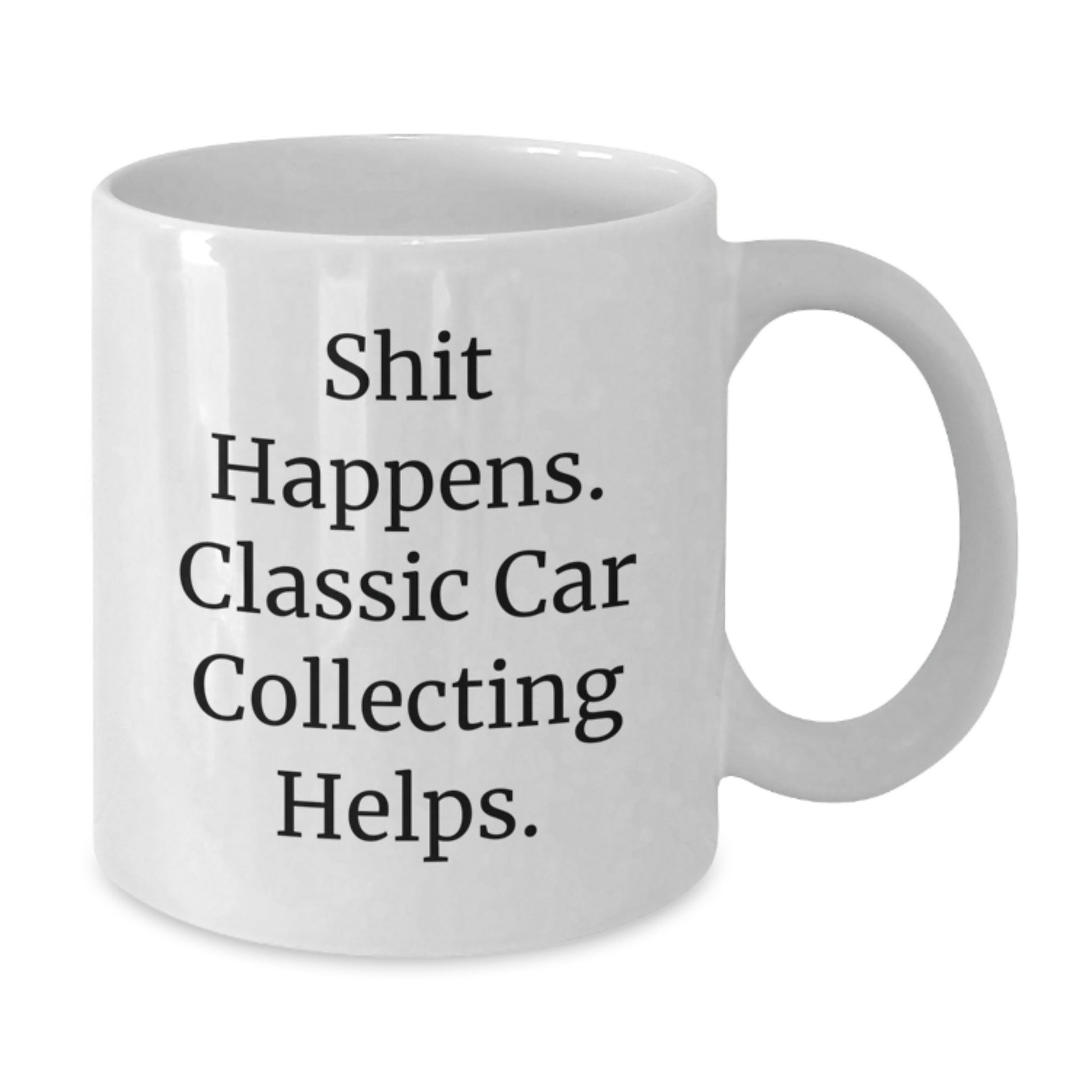 Funny Classic Car Collecting Gifts for Classic Car Enthusiasts Men, White Coffee Mug for Classic Car Lovers, Gifts from Friends, Shit Happens Classic Car Collecting Helps Inspirational Motivation - Additional