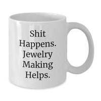 Load image into Gallery viewer, Jewelry Making Enthusiasts Gifts from Friends and Family White Coffee Mug, Funny Quote for Jewelry Making Lovers, Christmas Unique Mug for Jewelry Making - Additional

