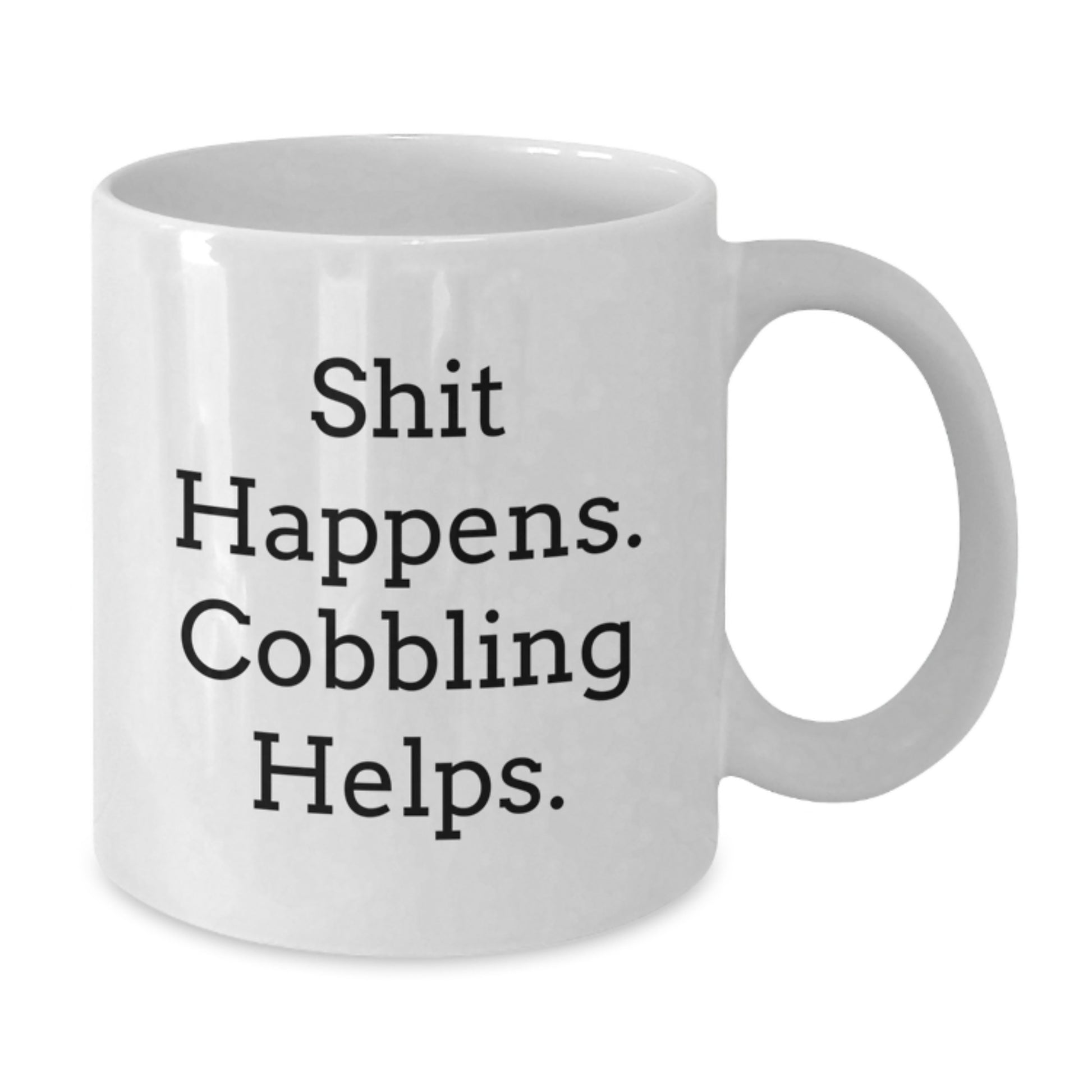 Funny Cobbling Enthusiast Gifts from Friends and Family - Shit Happens. Cobbling Helps. White Coffee Mug for Him, Her, or Anyone Who Loves Cobbling - Additional