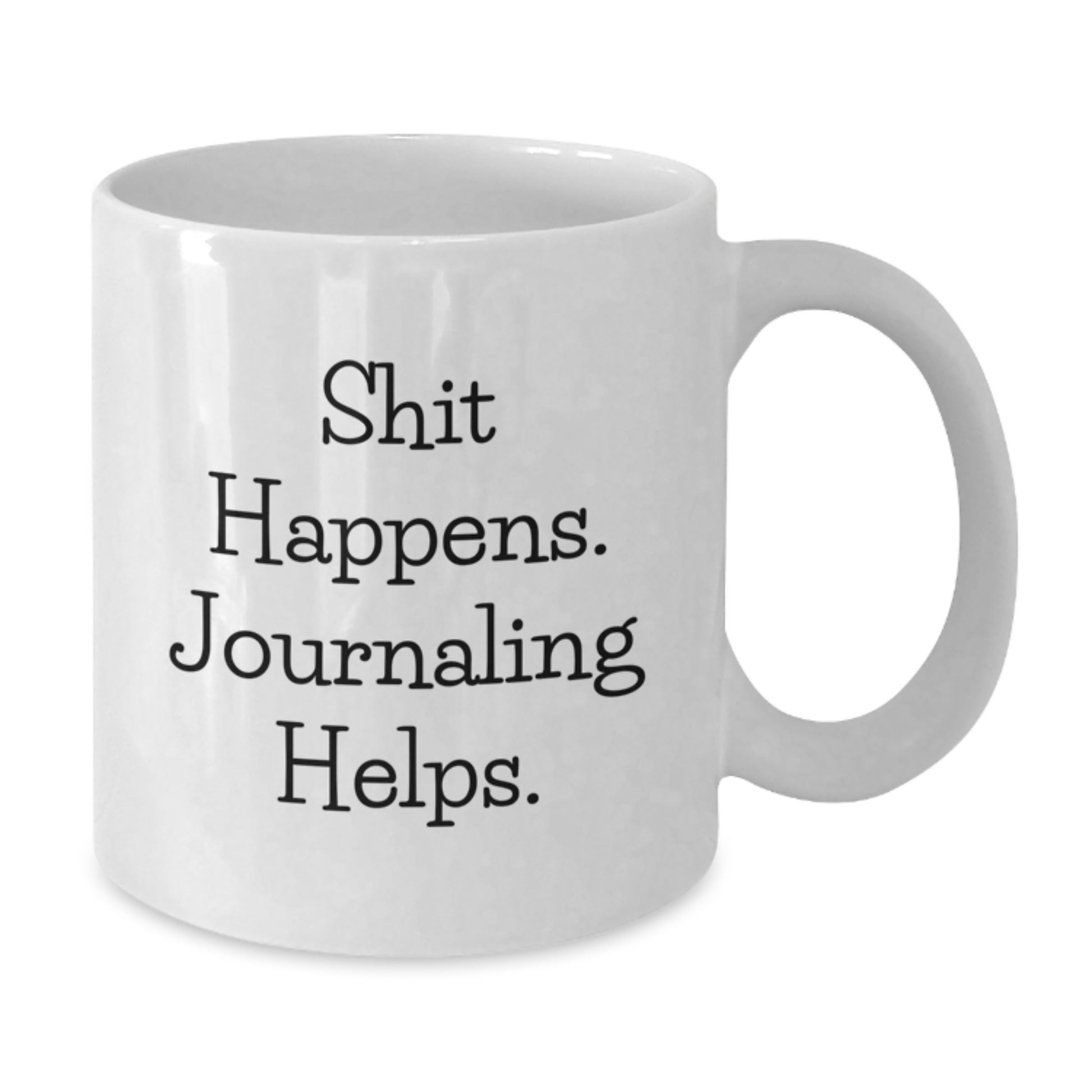 Funny Journaling White Coffee Mug Gifts from Friends for Valentine's - 'Shit Happens. Journaling Helps.' - Additional