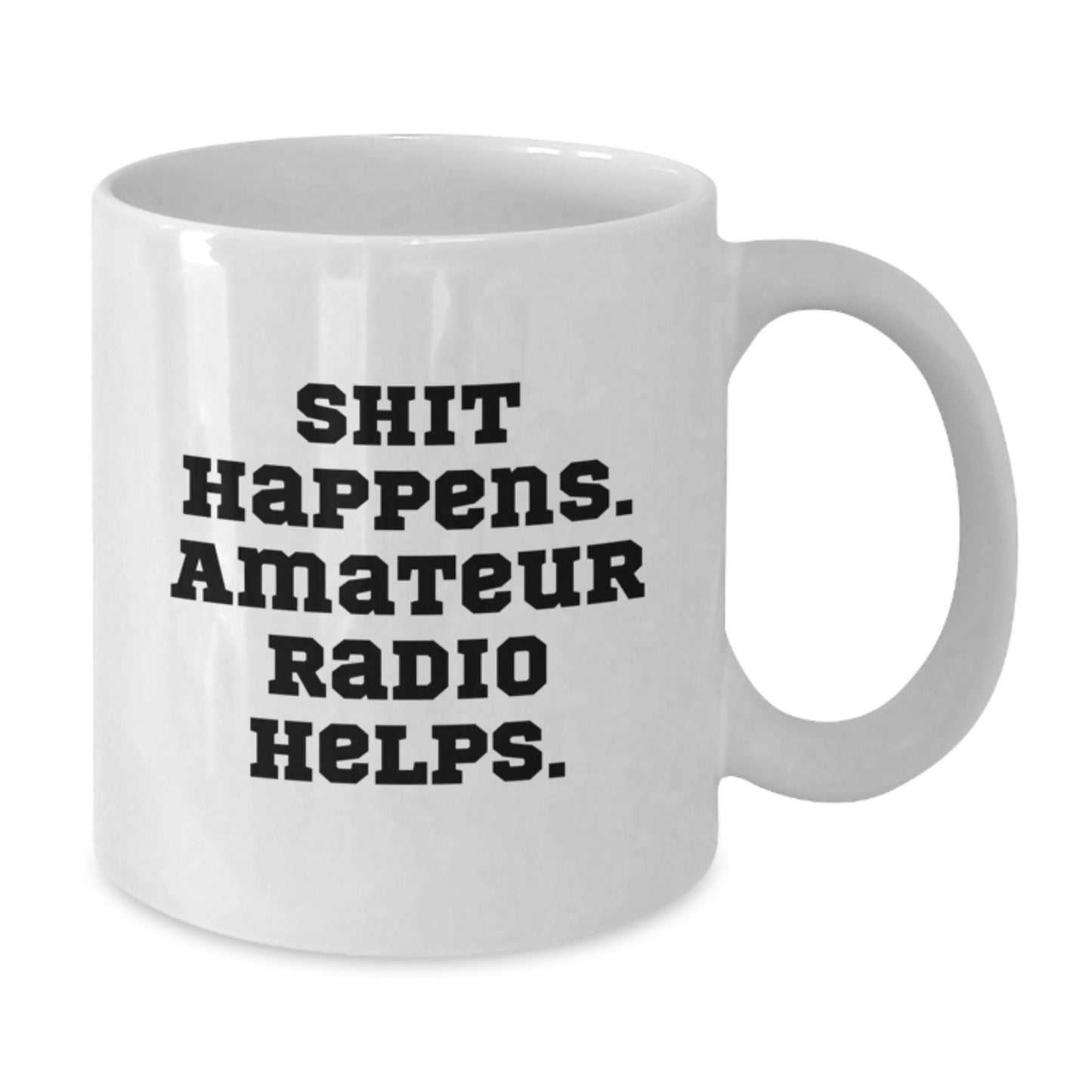 Funny Amateur Radio Gifts for Men Graduation Unique White Coffee Mugs Shit Happens. Amateur Radio Helps. - Additional