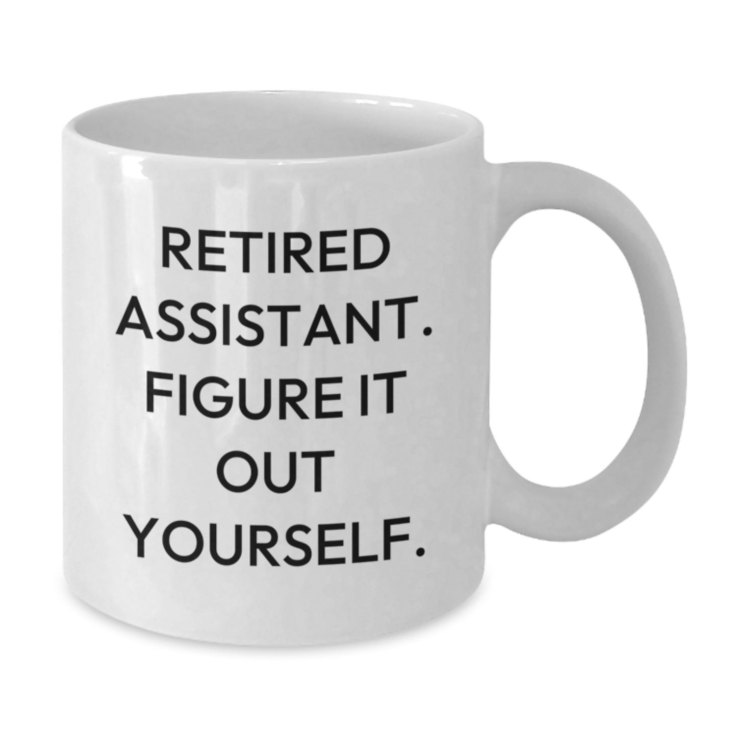 Funny Quote White Coffee Mugs - Gifts from Men to Assistant for Graduation Unique Gifts - Additional