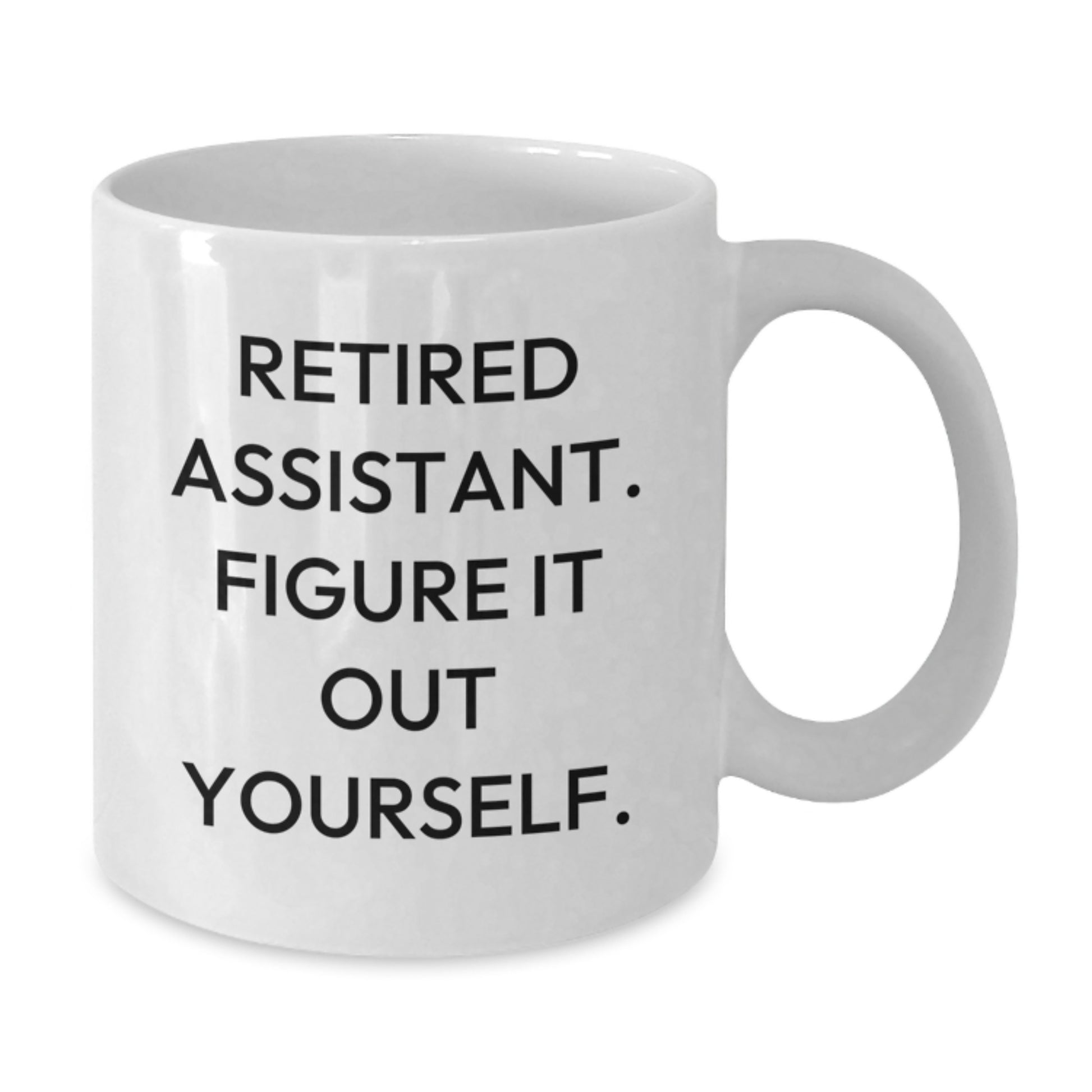 Funny Quote White Coffee Mugs - Gifts from Men to Assistant for Graduation Unique Gifts - Additional
