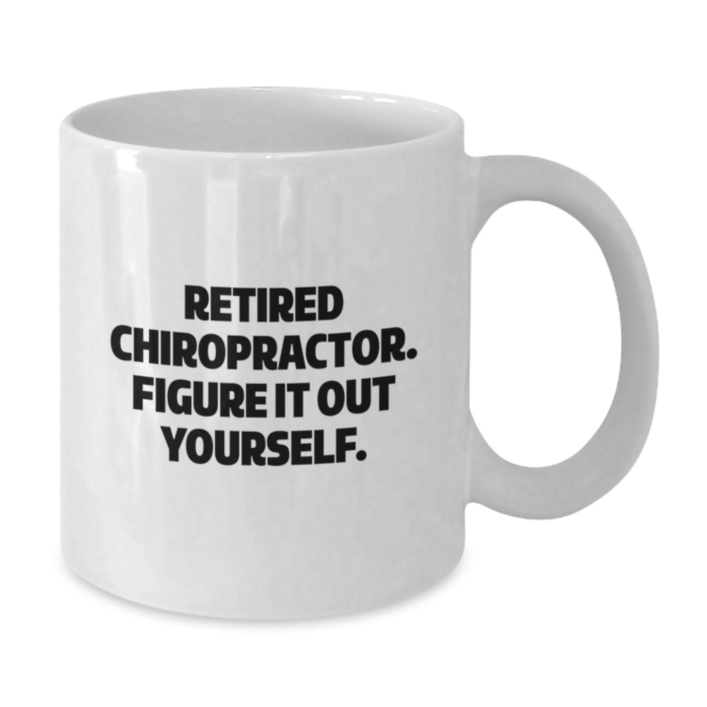 Funny Chiropractor Gifts from Friends, White Coffee Mug for Graduation Unique Gifts, Retired Chiropractor Figure It Out Yourself - Additional