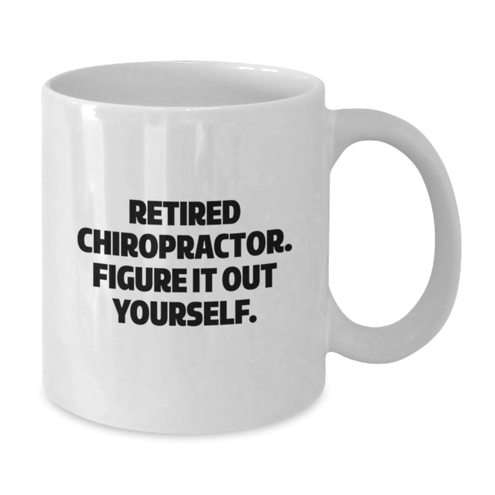 Funny Chiropractor Gifts from Friends, White Coffee Mug for Graduation Unique Gifts, Retired Chiropractor Figure It Out Yourself - Additional