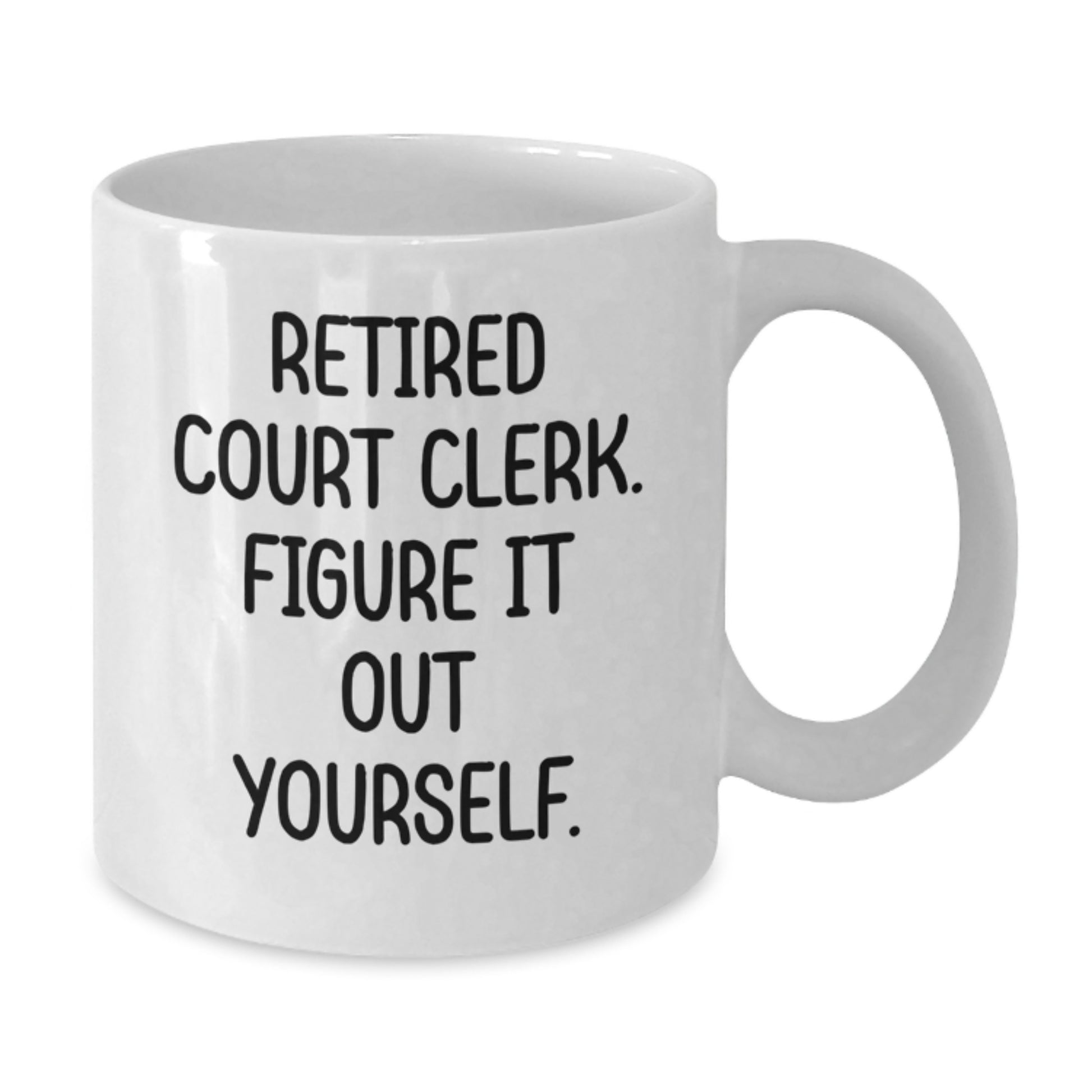 Funny Court Clerk Gifts for Men from Family, Court Clerk White Coffee Mug with 'Retired Court Clerk. Figure It Out Yourself.' Quote for Graduation Unique Gifts - Additional