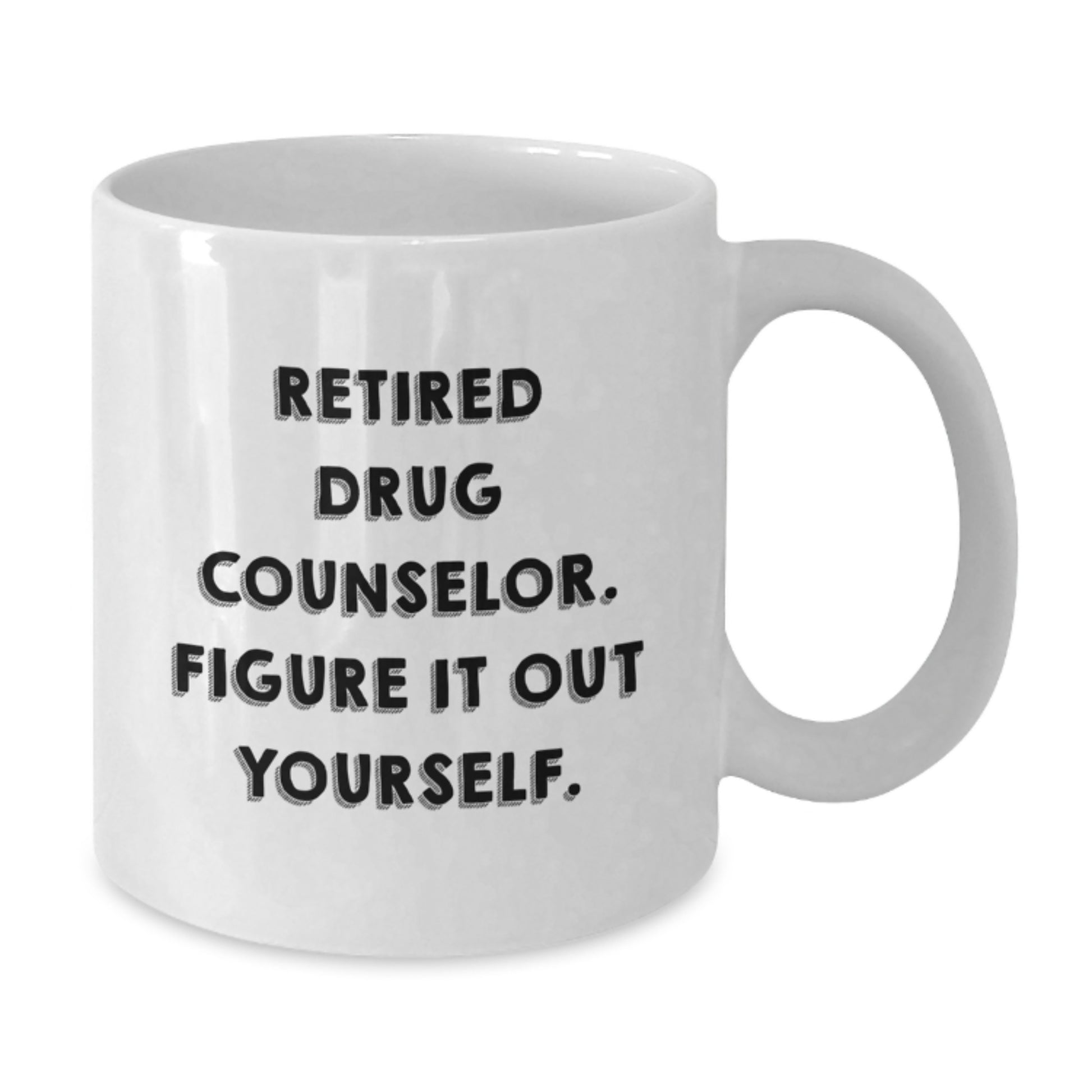 Gifts from Family for Drug Counselor Valentine's Unique Mugs - Funny Quote 'Figure It Out Yourself' on White Coffee Mug - Additional