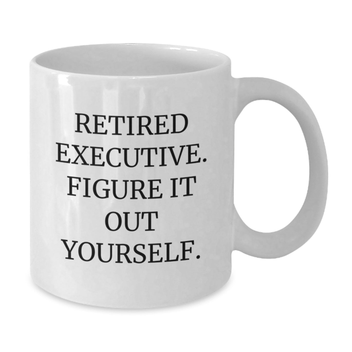 Funny Executive Gifts, Men's Valentine's Unique Gifts, White Coffee Mug - Retired Executive Figure It Out Yourself - Additional