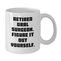 Load image into Gallery viewer, Funny Oral Surgeon Gifts from Friends - Retired Oral Surgeon Figure It Out Yourself White Coffee Mug for Oral Surgeon Graduation Gifts - Additional
