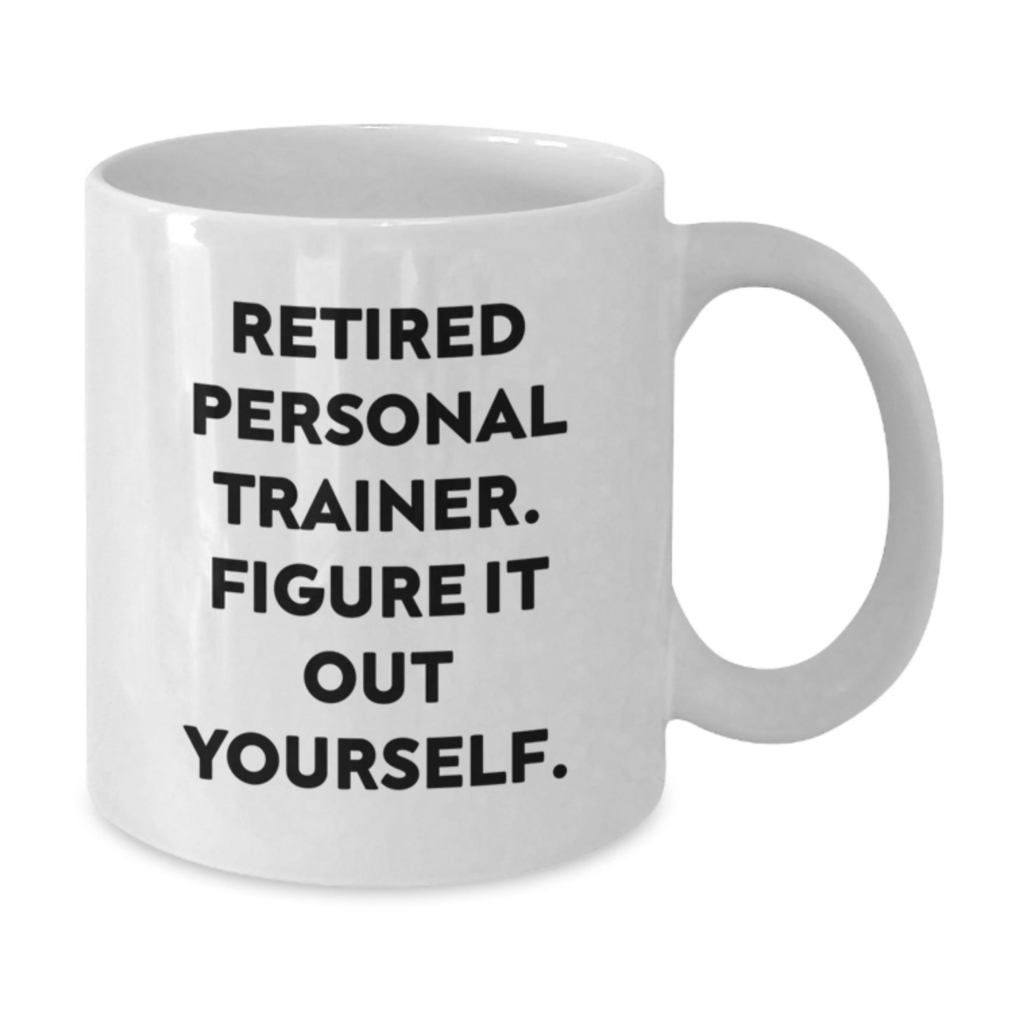 Funny Personal Trainer Gifts from Friends for Graduation - 'Figure It Out Yourself' White Coffee Mug - Additional