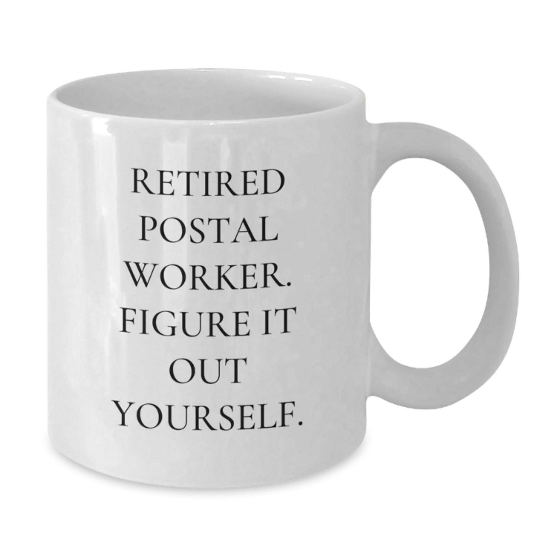 Funny Quotes for Postal Worker, Gifts from Family, Friends, Coworkers, Unique Graduation Unique Mugs, 11oz or 15oz White Ceramic - Additional