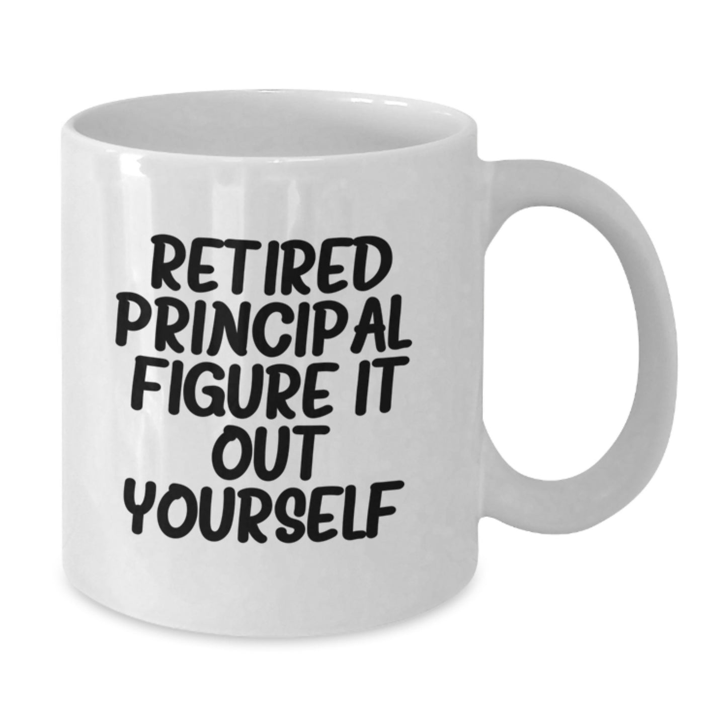 Funny Principal White Coffee Mug, Gifts for Men, Graduation Unique Gifts from Friends and Family, 'Retired Principal. Figure It Out Yourself.' - Additional