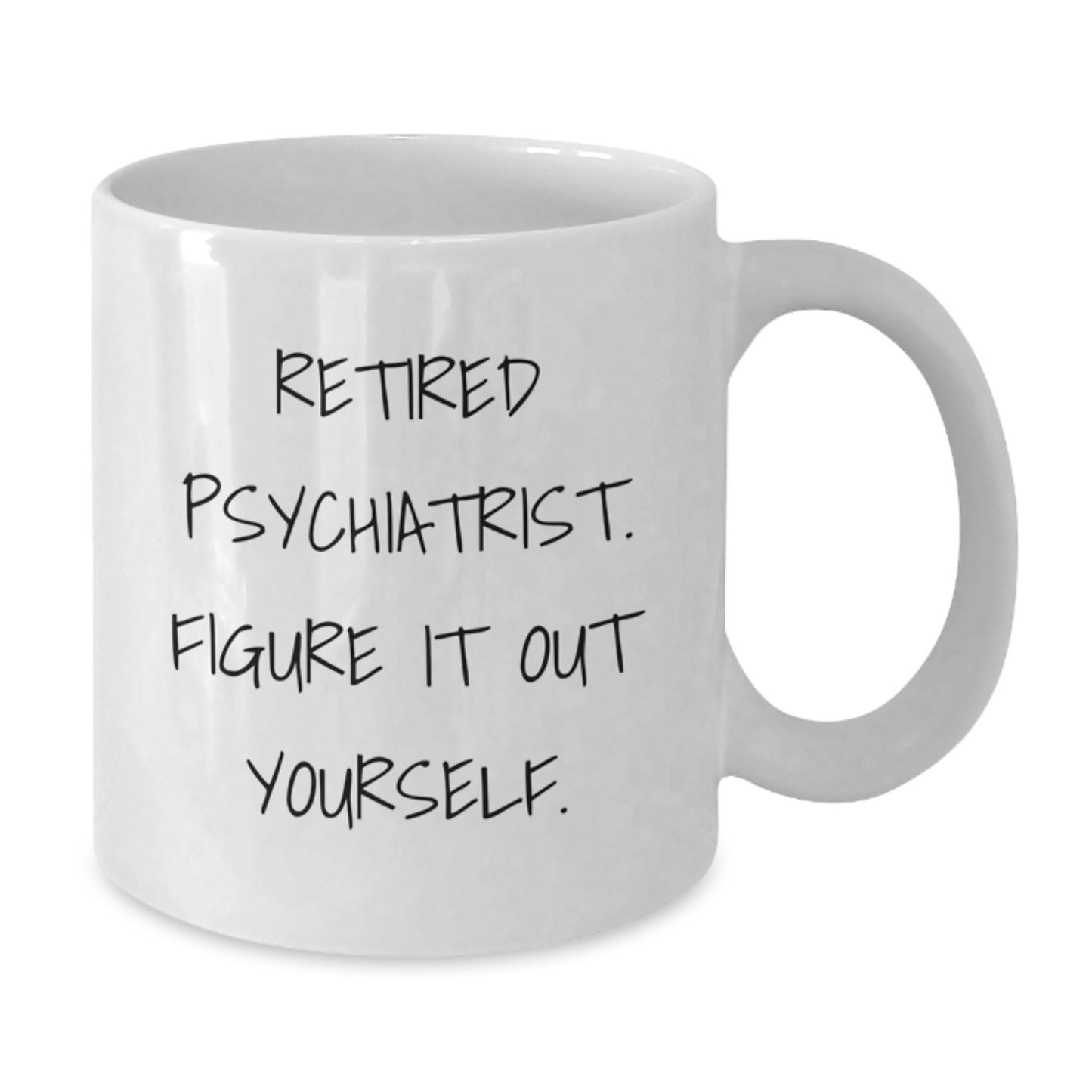 Funny Quote Gifts from Friends for Graduation Unique Psychiatrist White Coffee Mug - 'Figure It Out Yourself' Sarcasm for Men Women Coworkers Family - Additional