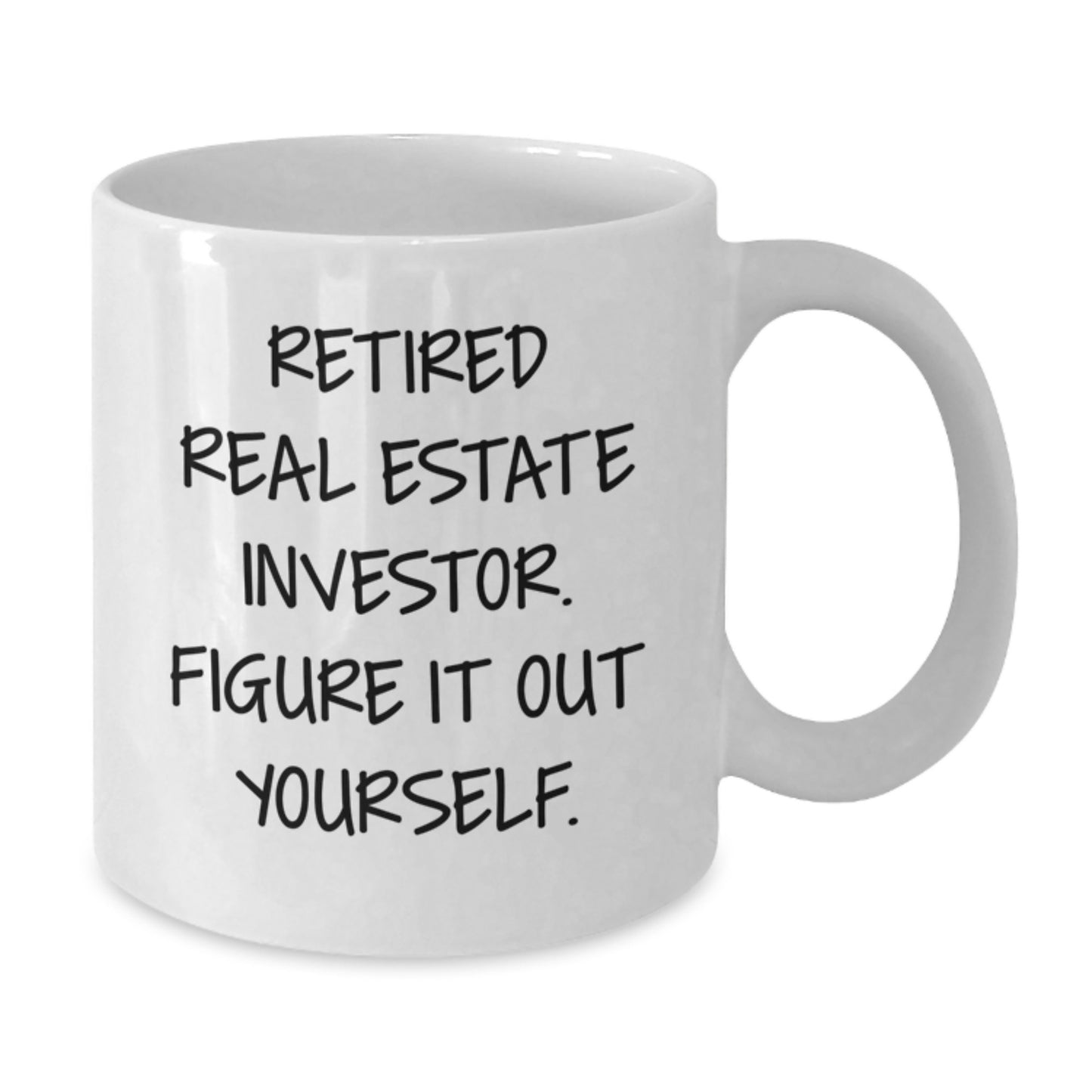 Gifts from Men for Real Estate Investor Graduation Unique Mugs - White Coffee Mug with Funny Quote 'Retired Real Estate Investor. Figure It Out Yourself.' - Additional