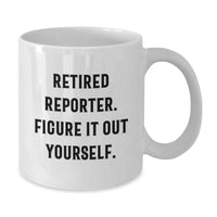 Load image into Gallery viewer, Funny Reporter Gifts for Men, Unique Valentine's Unique Gifts from Men to Reporter, 'Retired Reporter. Figure It Out Yourself.' White Coffee Mug, White Ceramic Mug - Additional
