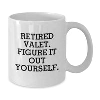 Load image into Gallery viewer, Valet Love Gifts from Friends, Funny White Coffee Mug, Retired Valet Figure It Out Yourself - Additional
