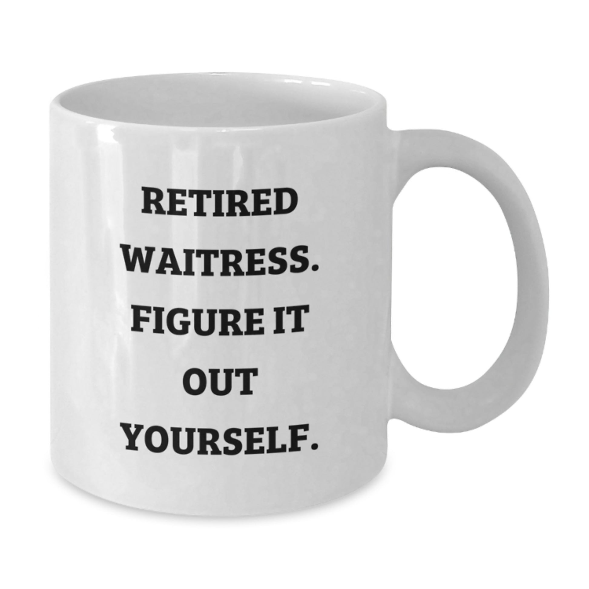 Funny Waitress Gifts from Family, Unique Graduation Unique Gifts for Waitress, White Coffee Mug with 'Retired Waitress. Figure It Out Yourself.' Quote - Additional