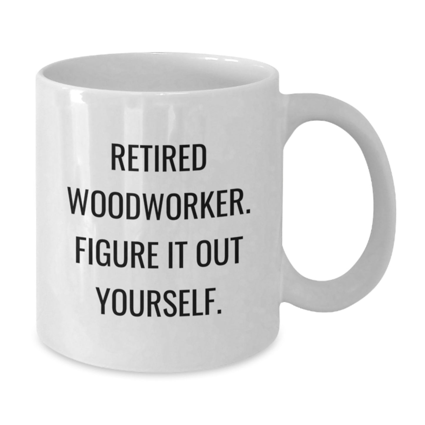 Woodworker Humor Gifts from Men to Woodworker Friends - Funny Quote White Coffee Mug for Valentine's - Additional