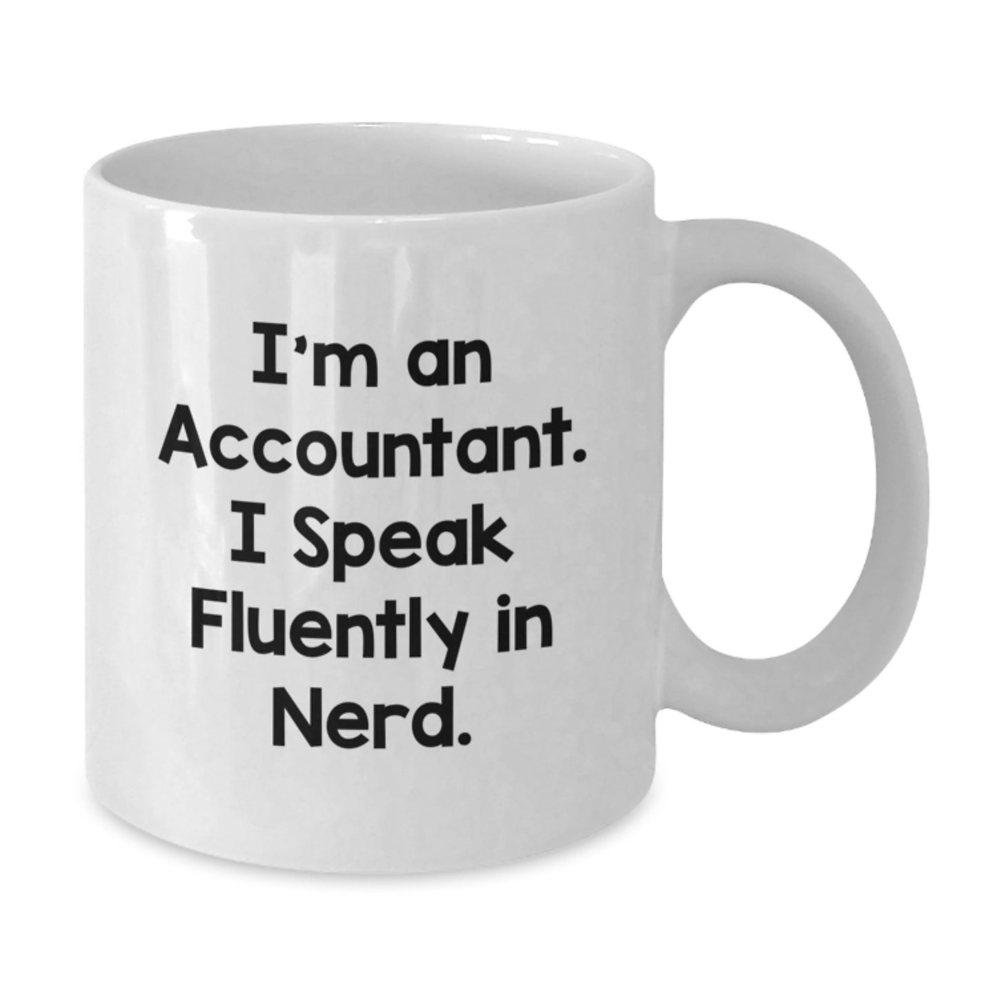 Funny Accountant Gifts from Friends - White Coffee Mug, I'm An Accountant. I Speak Fluently In genius., Graduation Unique Gifts - Additional