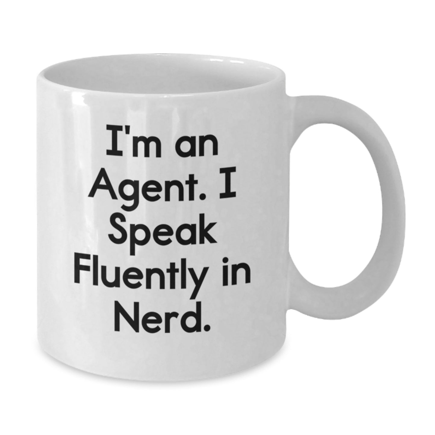 Funny Agent Quotes Gifts from Friends to Agent, Unique White Coffee Mug for Agent, I'm An Agent. I Speak Fluently In genius. - Agent White Coffee Mug for Graduation - Additional