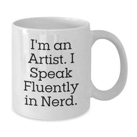 Load image into Gallery viewer, Funny Artist Gifts for Men - White Coffee Mug - I&#39;m An Artist. I Speak Fluently In genius. - Perfect Christmas Unique Gift from Friends to Family - Additional

