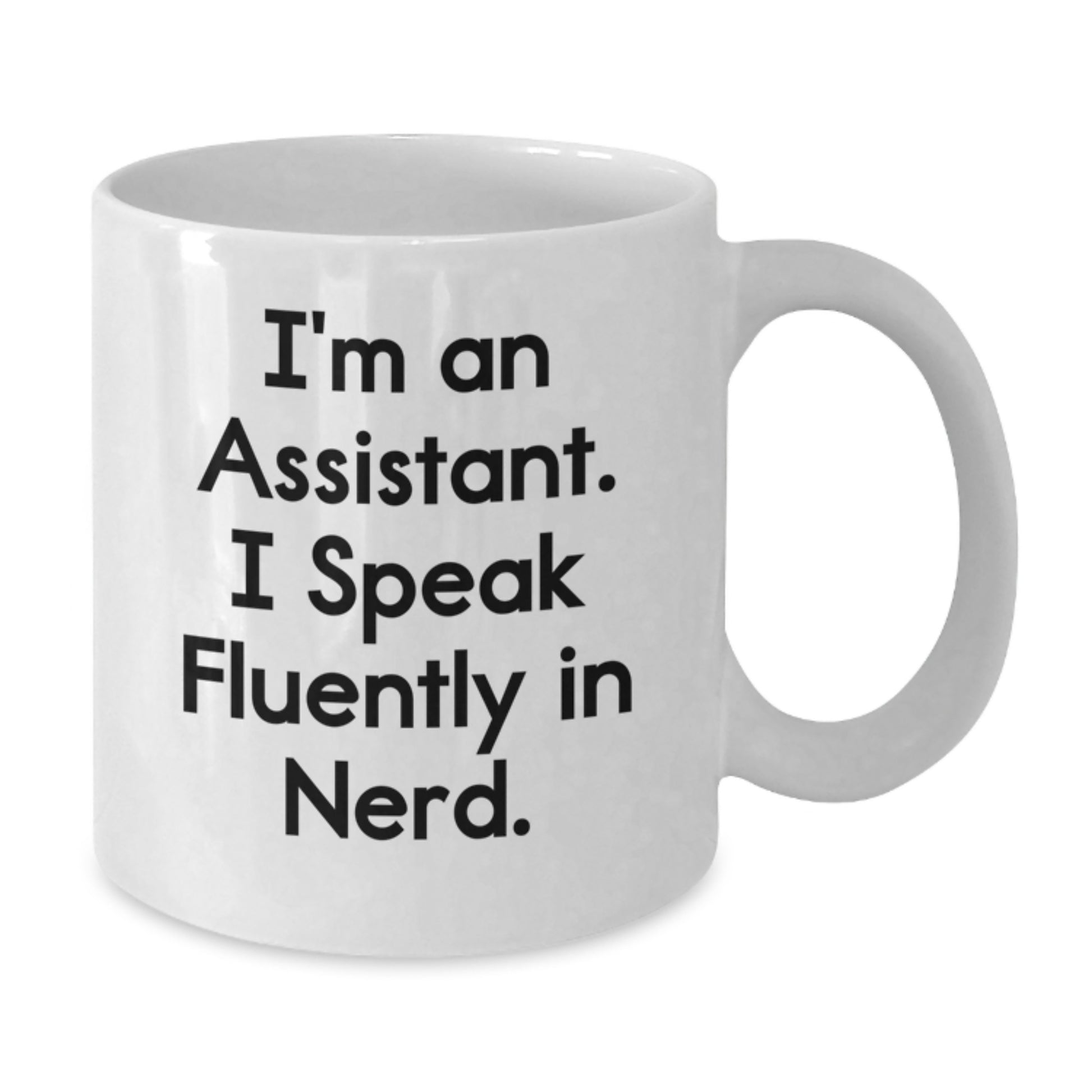 Funny Assistant Gifts for Men - White Coffee Mug with I'm An Assistant. I Speak Fluently In genius. Quote, Ideal Gift from Friends or Family for Christmas - Additional