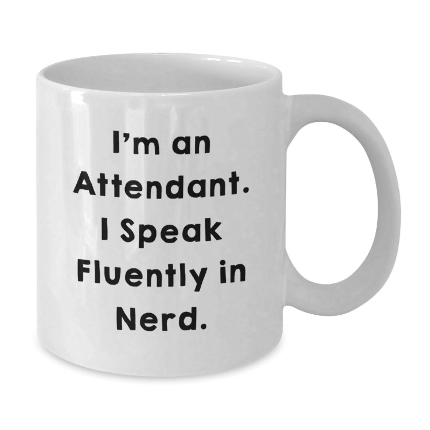 Funny Attendant Quotes White Coffee Mug Gifts for Attendant from Friends, Unique Graduation Gifts for Attendant, I'm An Attendant. I Speak Fluently In genius. - Additional