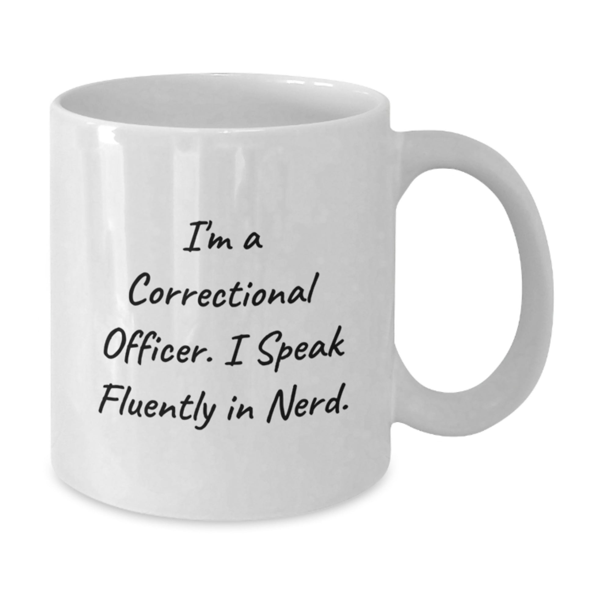 Correctional Officer Gifts - Funny White Coffee Mug I'm A Correctional Officer. I Speak Fluently In genius. - Gifts from Family and Friends for Graduation Unique Presents - Additional