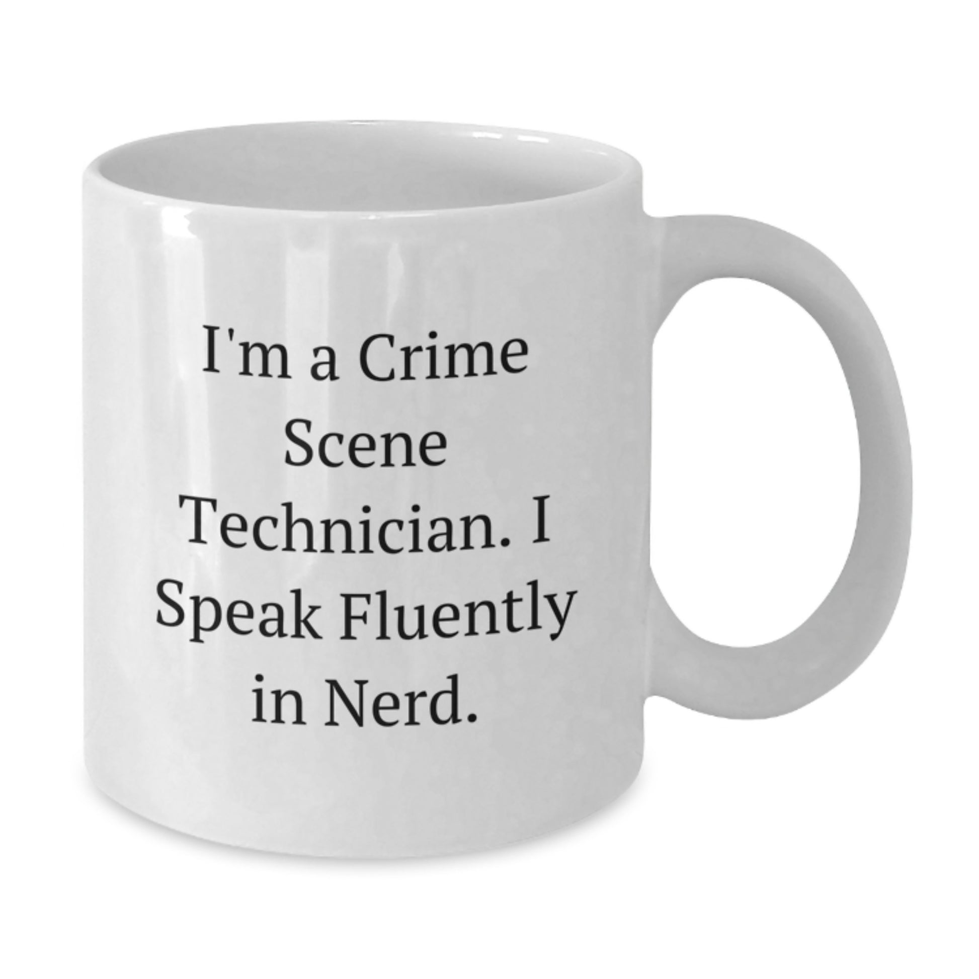 Funny Crime Scene Technician Gifts for Men, White Coffee Mug, Inspired by I'm A Crime Scene Technician, I Speak Fluently In genius, Perfect Graduation Unique Gifts from Friends - Additional