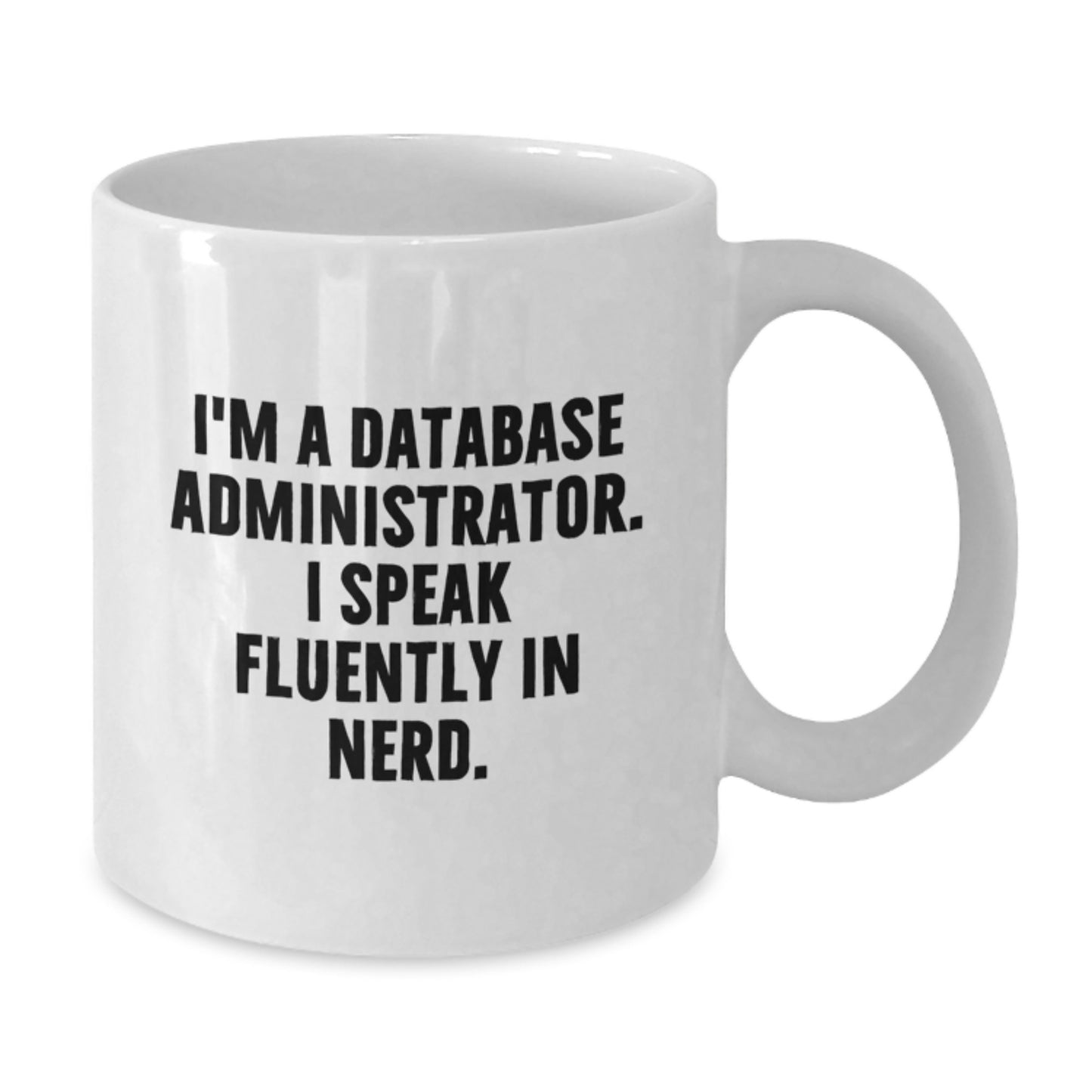 Funny Database Administrator Mug Gifts from Friends for Graduation Unique White Coffee Mugs I'm A Database Administrator. I Speak Fluently In genius. - Additional