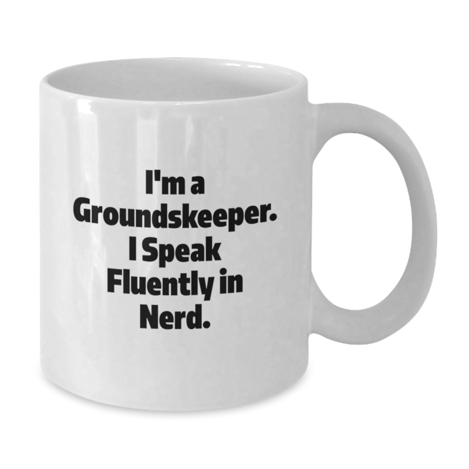 Funny groundskeeper Gifts from Friends, White Coffee Mug for groundskeeper Men, I'm A groundskeeper. I Speak Fluently In genius. Graduation Unique Gifts - Additional