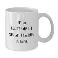 Load image into Gallery viewer, Funny Hairstylist Gifts from Friends, Valentine's Unique Mug for Hairstylist, White Coffee Mug with 'I Speak Fluently In genius.' Quote - Additional
