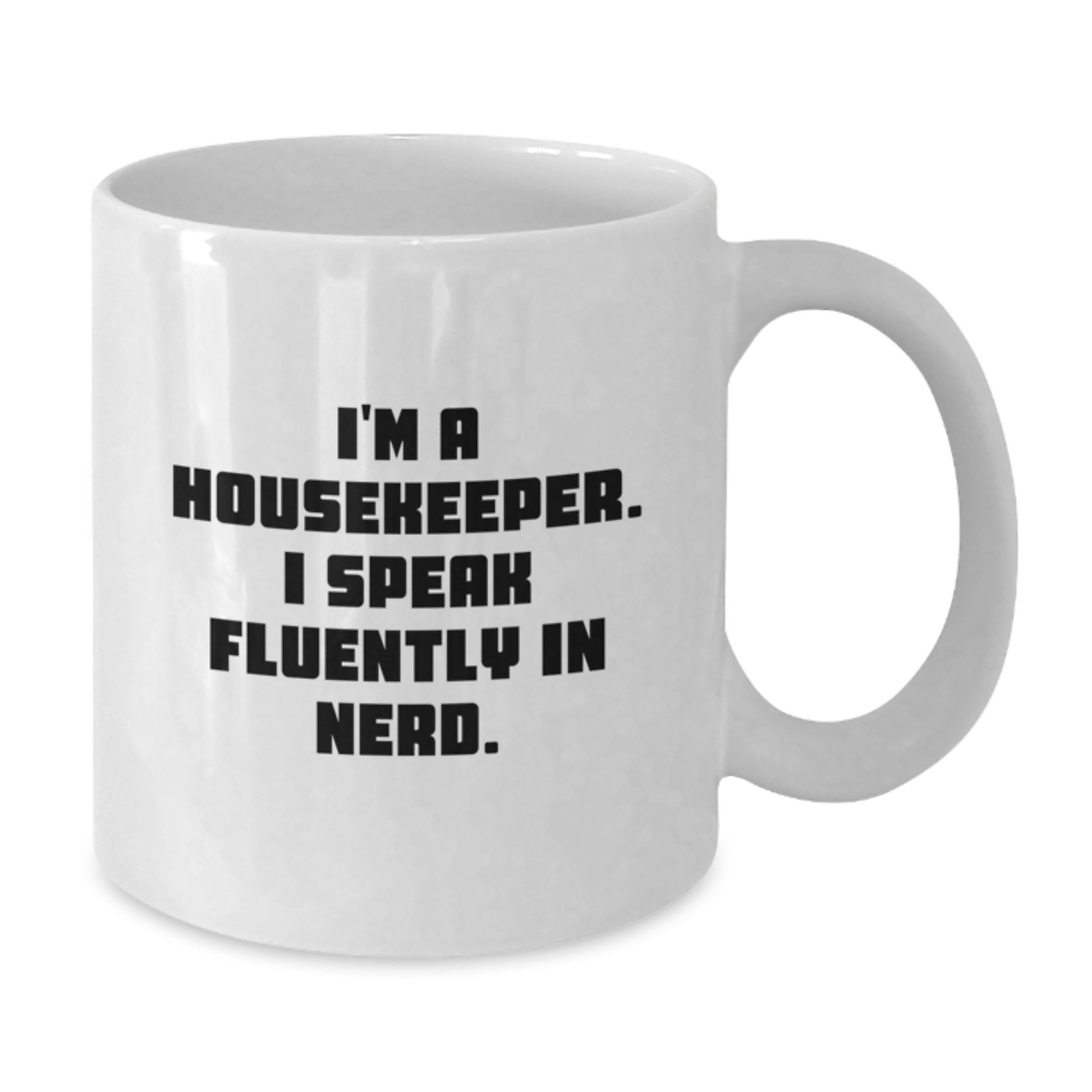 Funny Housekeeper Gifts for Men from Friends - White Coffee Mug - 'I'm A Housekeeper. I Speak Fluently In genius.' - Additional